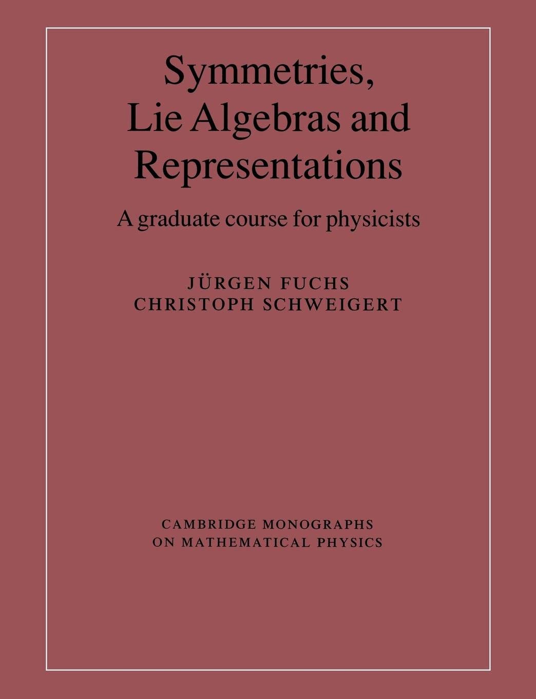 Symmetries, Lie Algebras and Representations: A Graduate Course for Physicists (Cambridge Monographs on Mathematical Physics) - Retail Maharaj