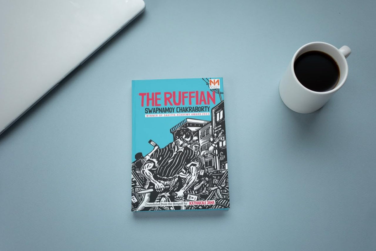 The Ruffian - A novel based on Calcutta by the winner of Sahitya Akademi Award 2023 - Retail Maharaj