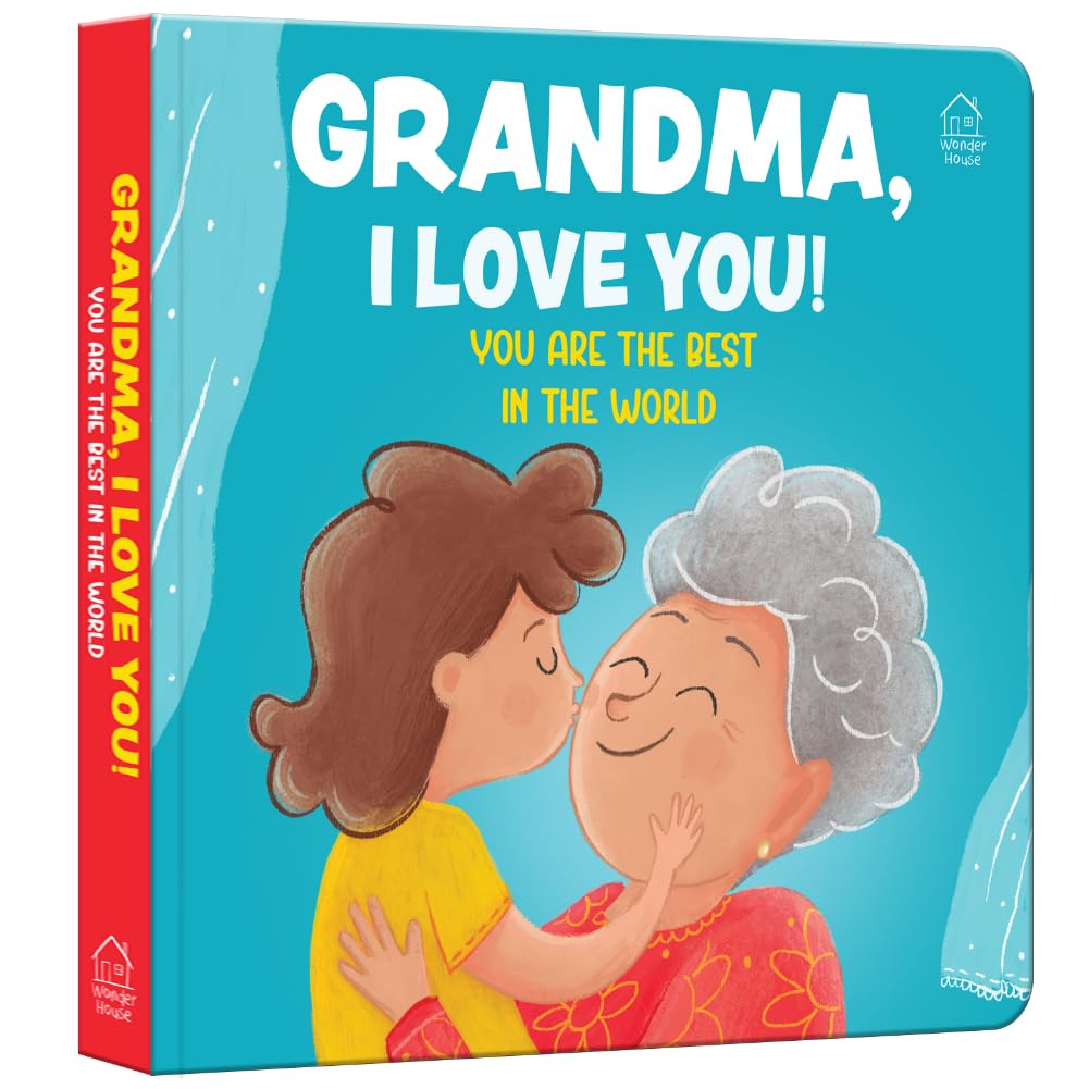 Grandma, I Love You! You Are the Best in the World – A Sweet Board Book for Kids: Celebrate Grandma’s Love with Simple Words and Cute Pictures | ... for Toddlers & Preschoolers | Ages 2–6 Years - Retail Maharaj