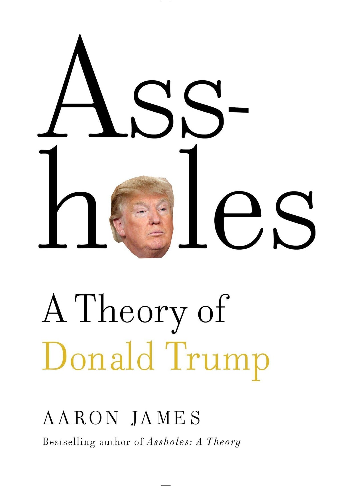 Assholes: A Theory of Donald Trump - Retail Maharaj