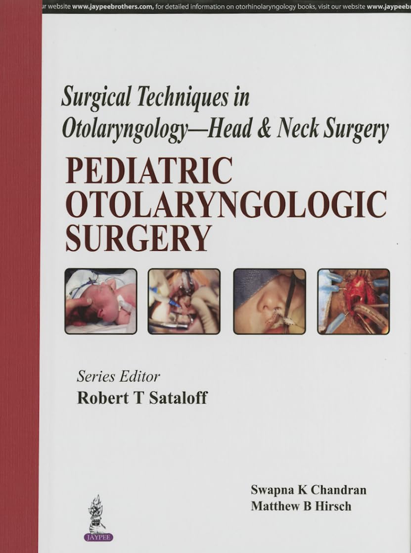 SURGICAL TECHNIQUES IN OTOLARYNGOLOGY-HEAD & NECK SURGERY:PEDIATRIC OTOLARYNGOLOGIC SURGERY - Retail Maharaj