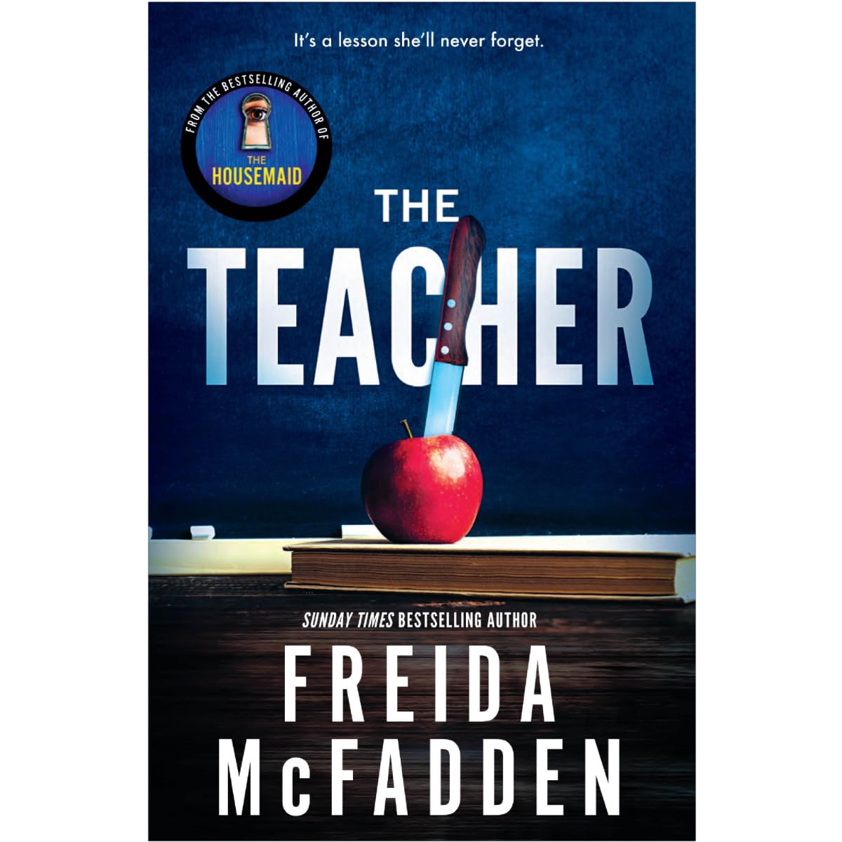 The Teacher: From the Sunday Times Bestselling Author of The Housemaid, Freida McFadden | A Psychological Thriller of Dark Secrets, High-School Scandal & Twisting Revenge - Retail Maharaj
