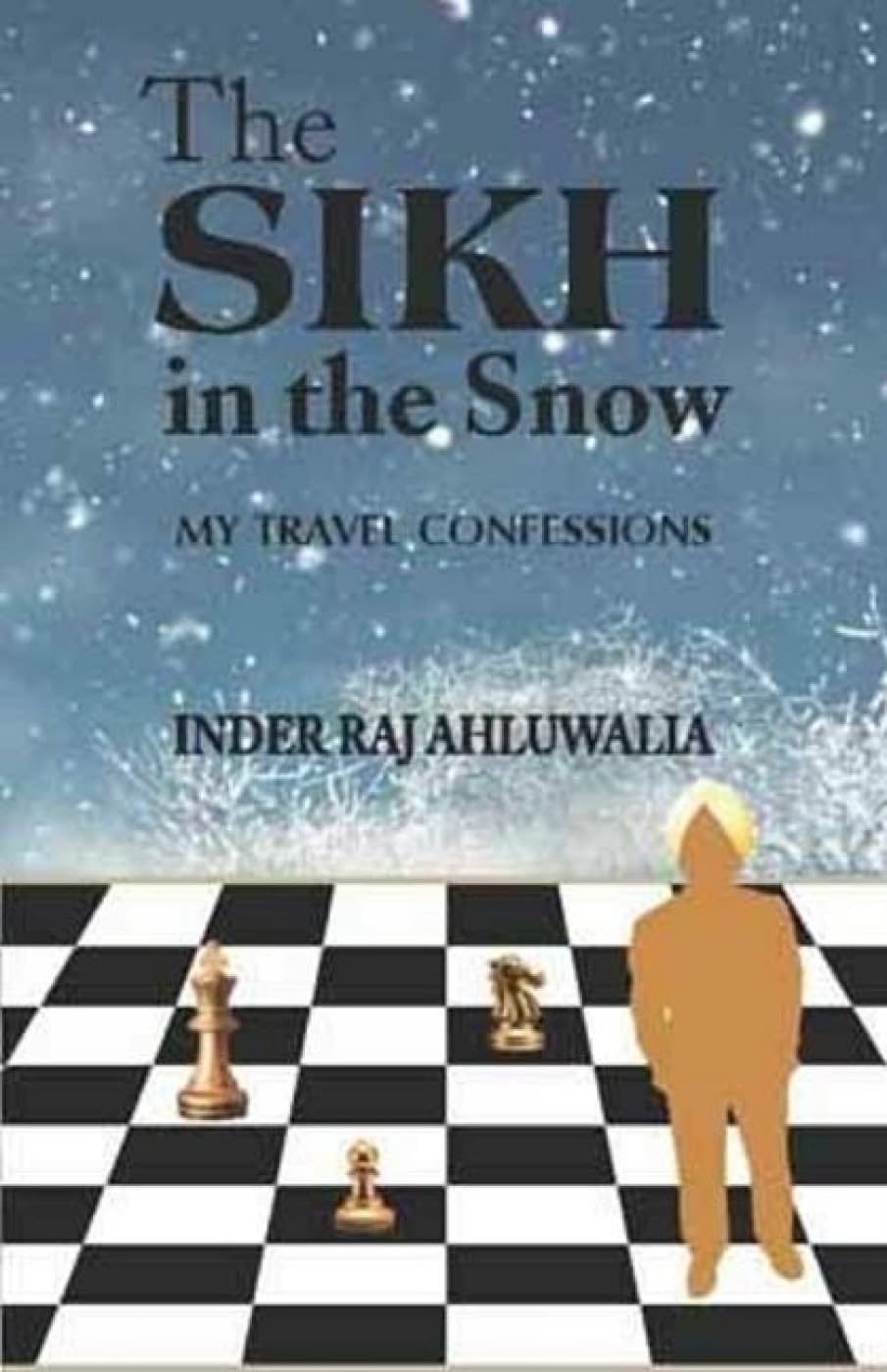 The Sikh In The Snow: My Travel Confessions - Retail Maharaj