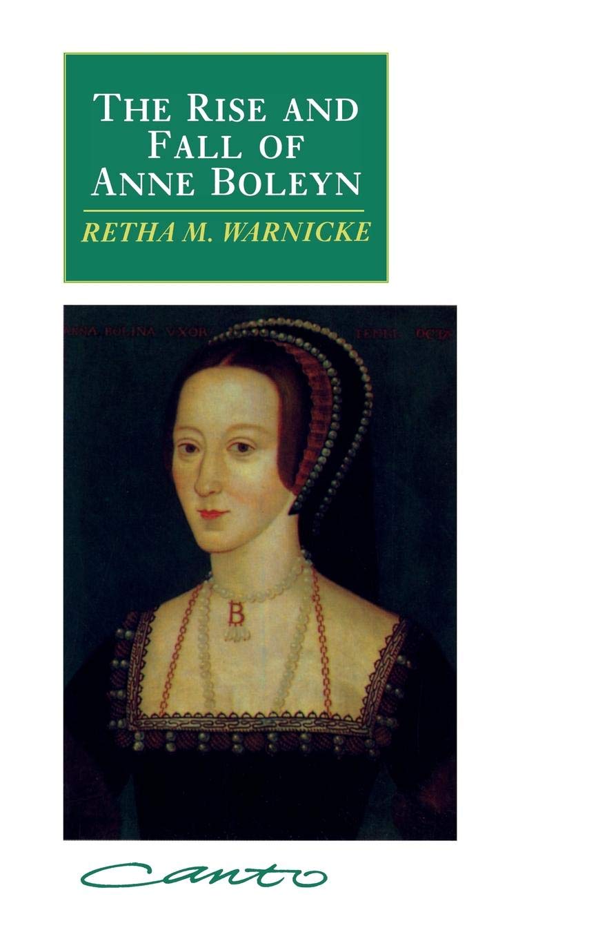 The Rise and Fall of Anne Boleyn: Family Politics at the Court of Henry VIII (Canto) - Retail Maharaj
