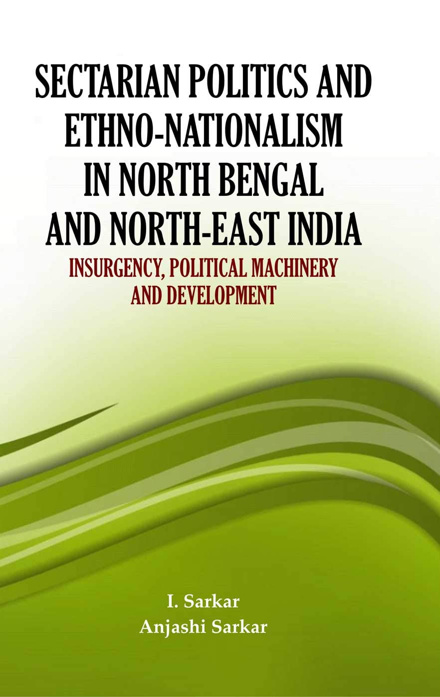 Sectarian Politics And Ethno Nationalism In North Bengal And North East India - Retail Maharaj
