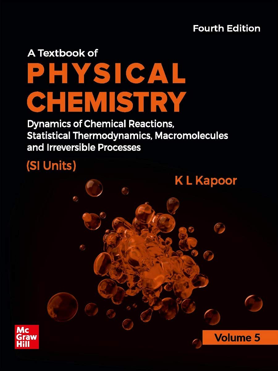 A Textbook of Physical Chemistry - Dynamics of Chemical Reactions, Statistical Thermodynamics, Macromolecules and Irreversible Processes| Volume 5 , 4th Edition - Retail Maharaj