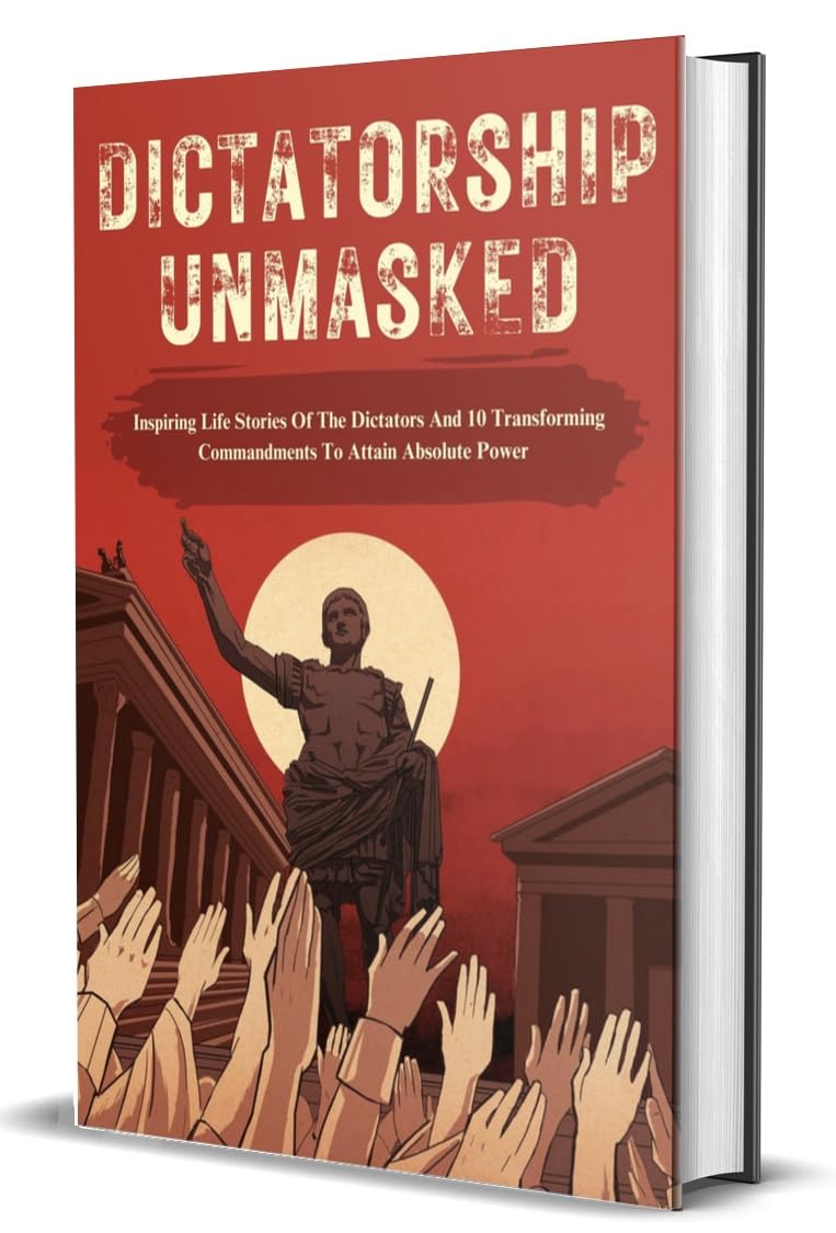 Dictatorship Unmasked : Inspiring Life Stories of the Dictators and 10 Transforming commandments to attain absolute power - Retail Maharaj