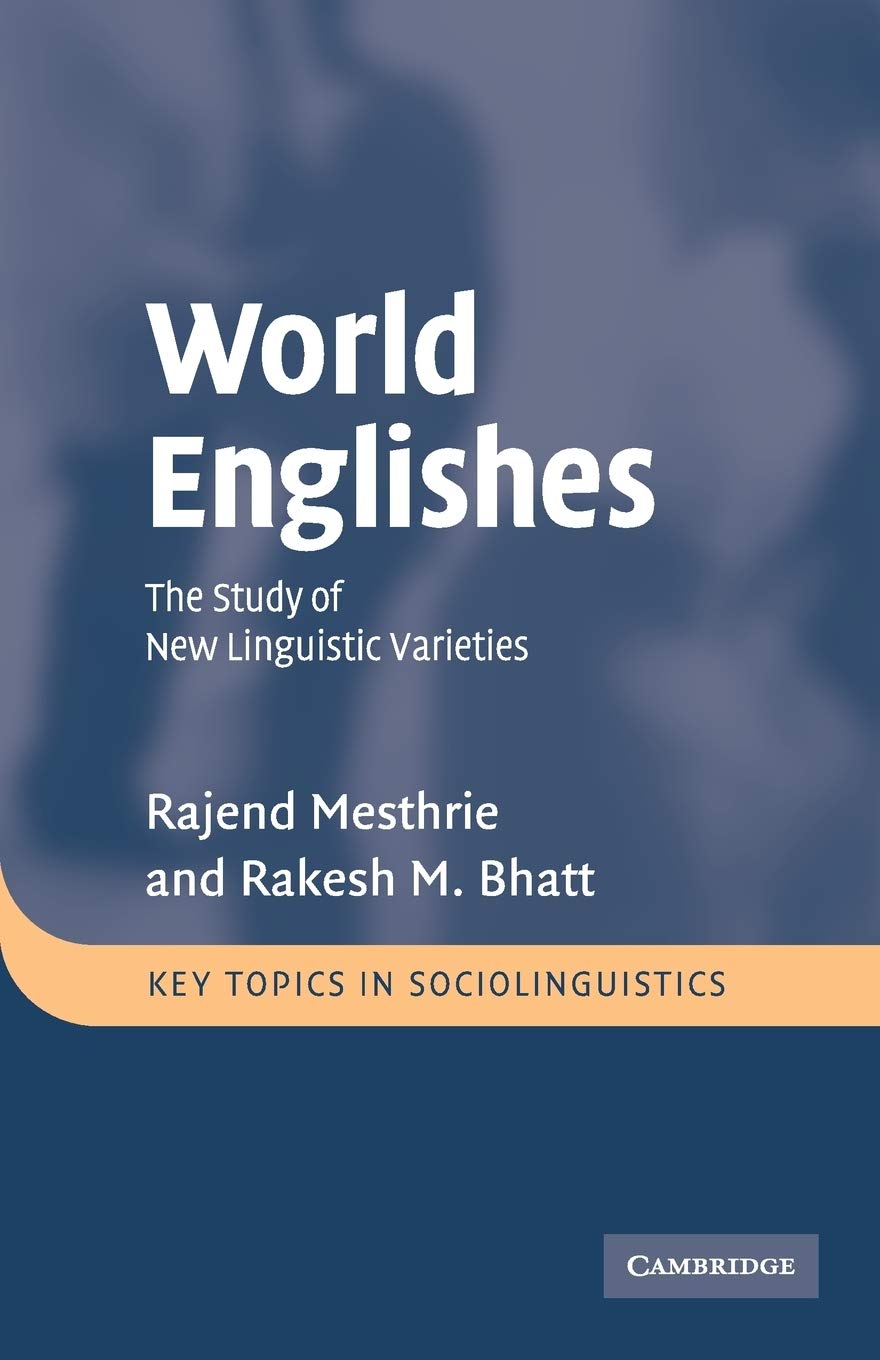 World Englishes: The Study of New Linguistic Varieties (Key Topics in Sociolinguistics) - Retail Maharaj