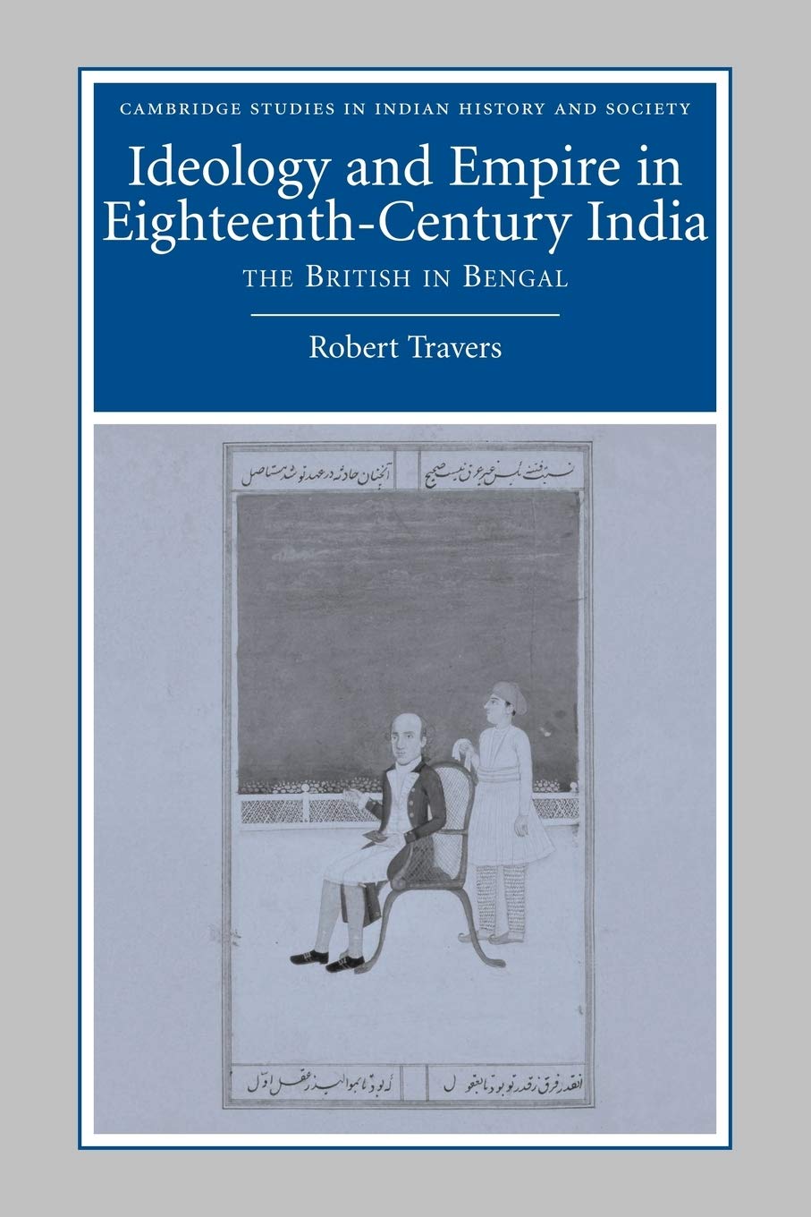 Ideology and Empire in Eighteenth-Century India: The British in Bengal: 14 (Cambridge Studies in Indian History and Society, Series Number 14) - Retail Maharaj
