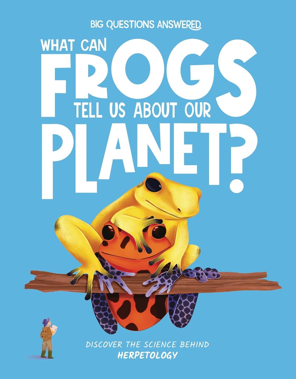 Big Questions Answered: What Can Frogs Tell Us About Our Planet? Herpetology - Retail Maharaj
