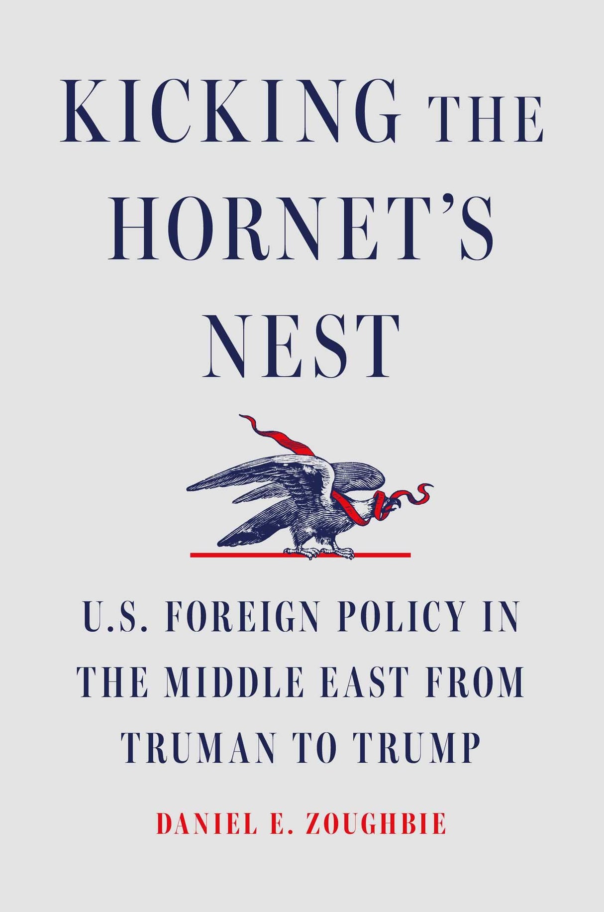 Kicking the Hornet's Nest: U.s. Foreign Policy in the Middle East from Truman to Trump - Retail Maharaj
