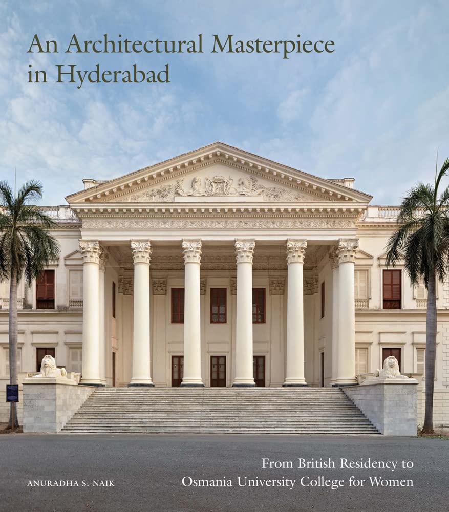 An Architectural Masterpiece in Hyderabad: From British Residency to Osmania University College for Women - Retail Maharaj