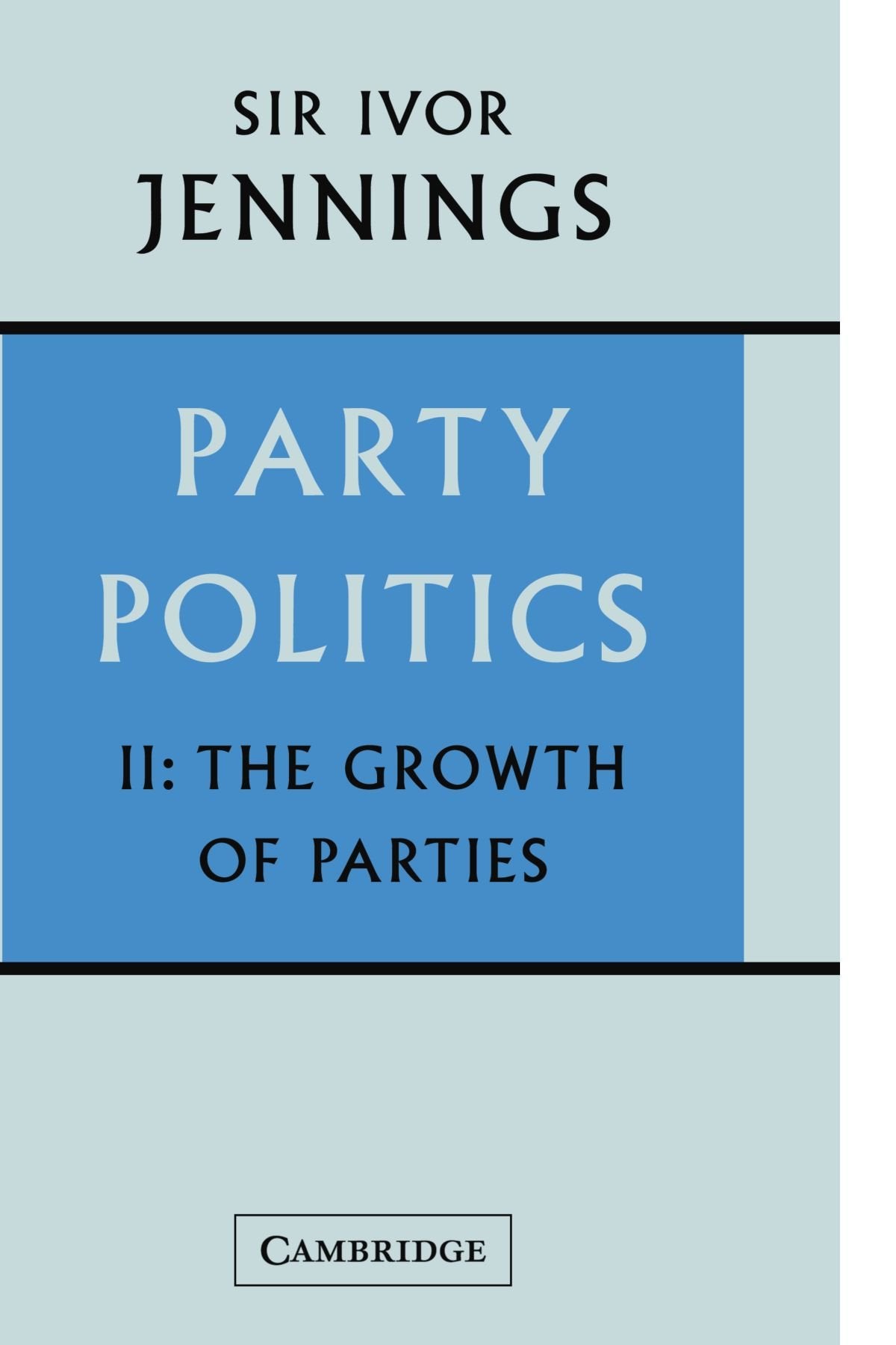 Party Politics: Volume 2: The Growth of Parties - Retail Maharaj