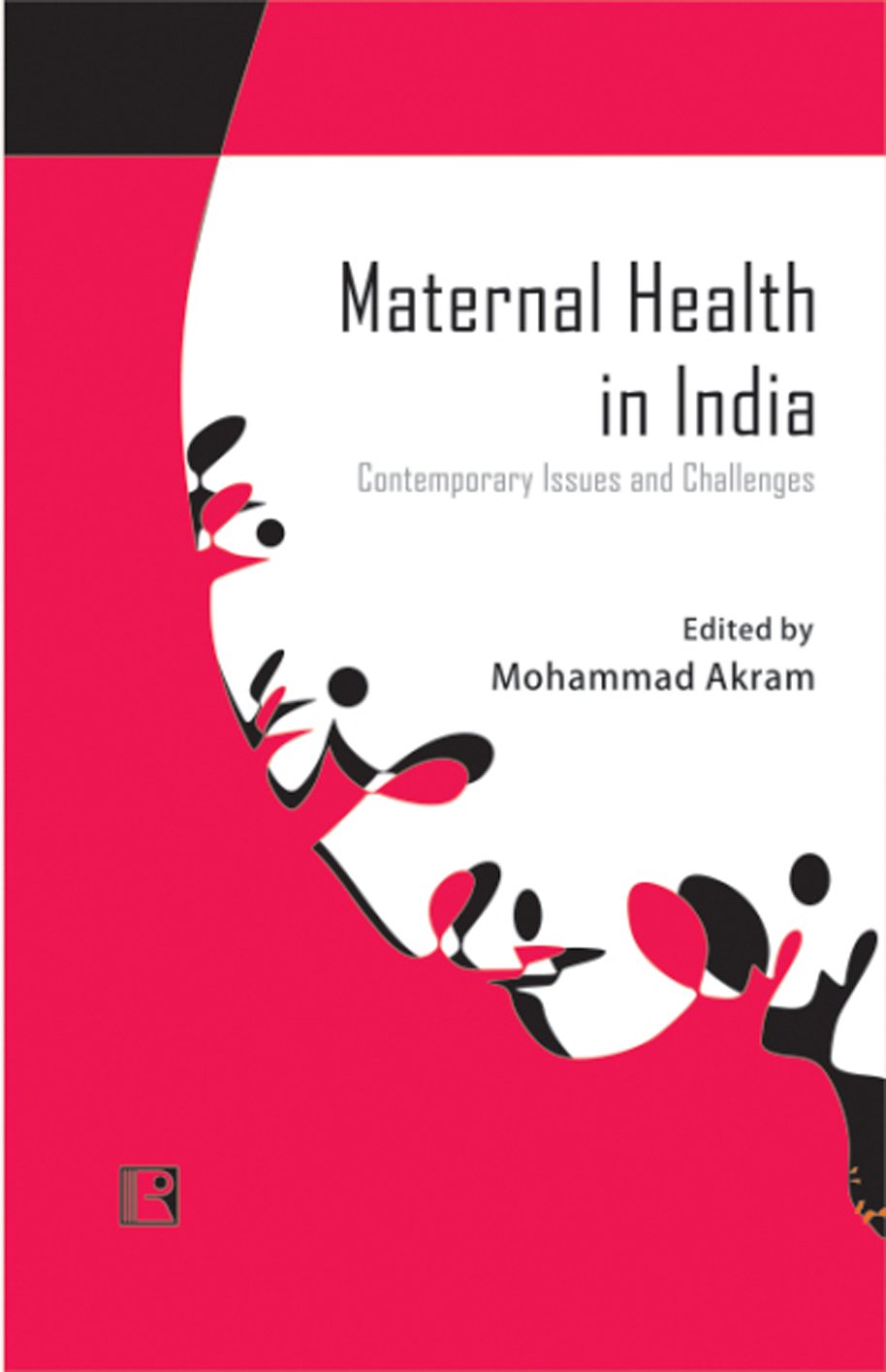 Maternal Health in India: Contemporary Issues and Challenges - Retail Maharaj