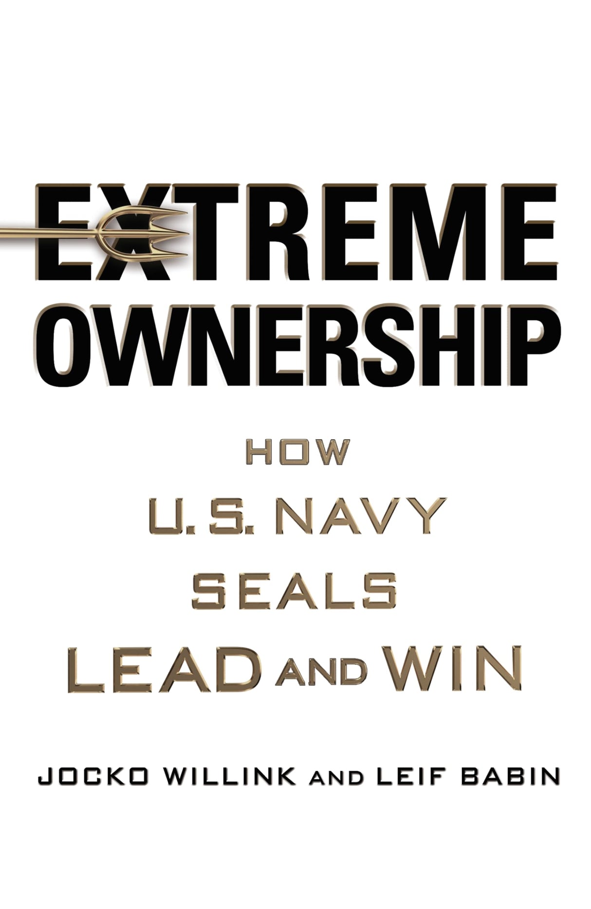 Extreme Ownership:How U.S. Navy Seals Lead and Win - Retail Maharaj