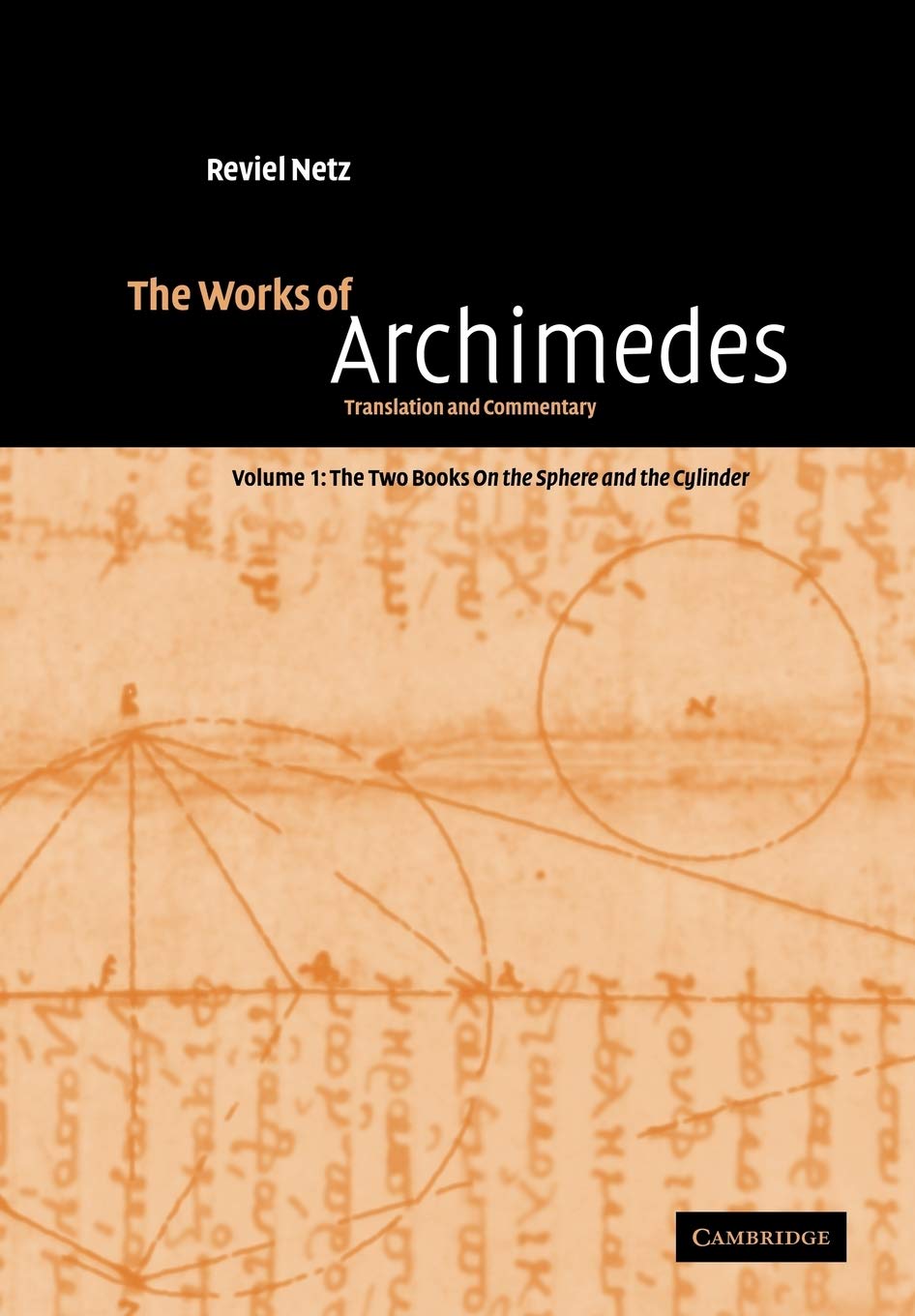 The Works of Archimedes: The Two Books on the Sphere and the Cylinder: Translation and Commentary (1) - Retail Maharaj