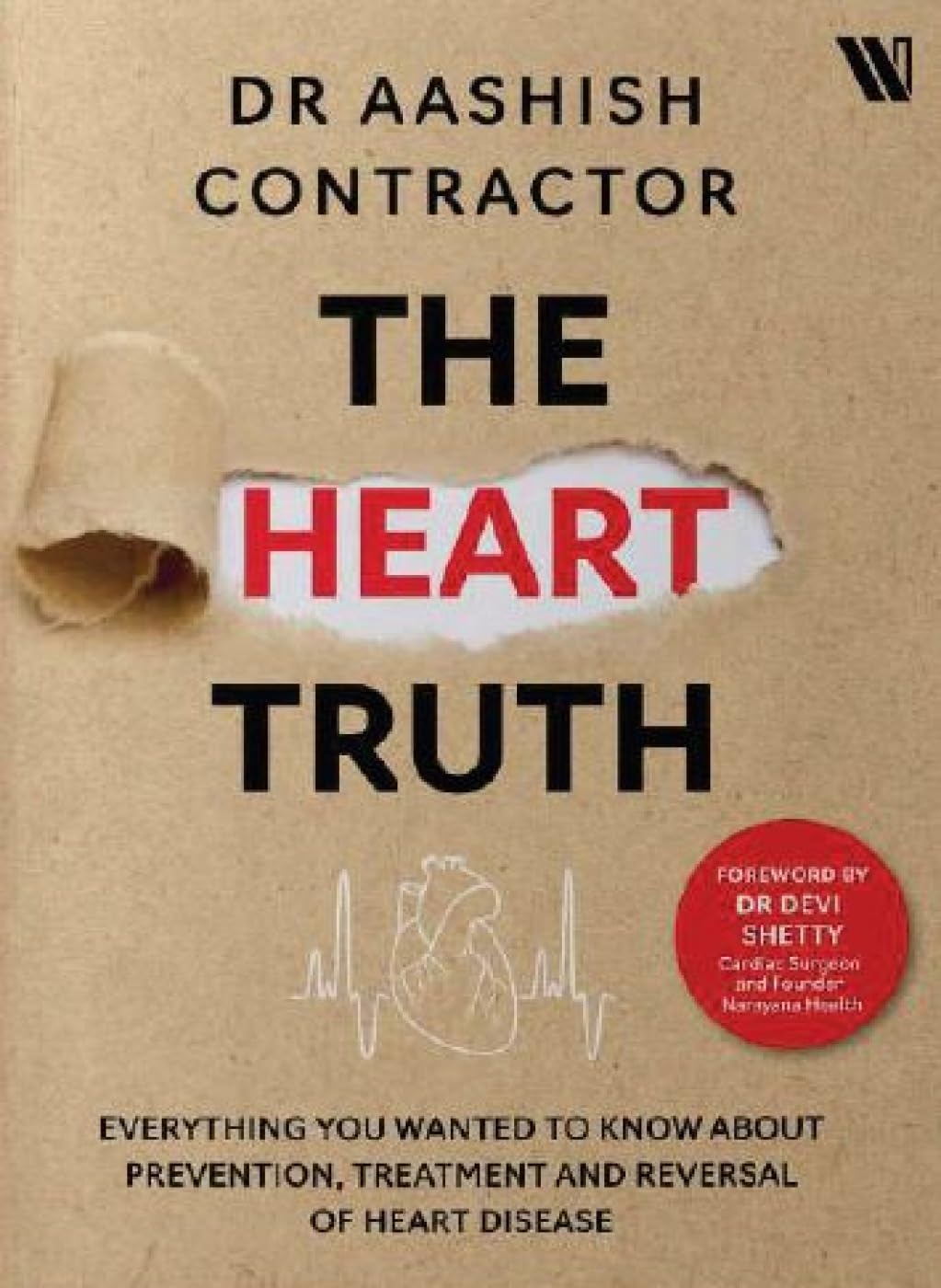 The Heart Truth: Everything you Wanted to Know About Prevention, Treatment and Reversal of Heart Disease - Retail Maharaj