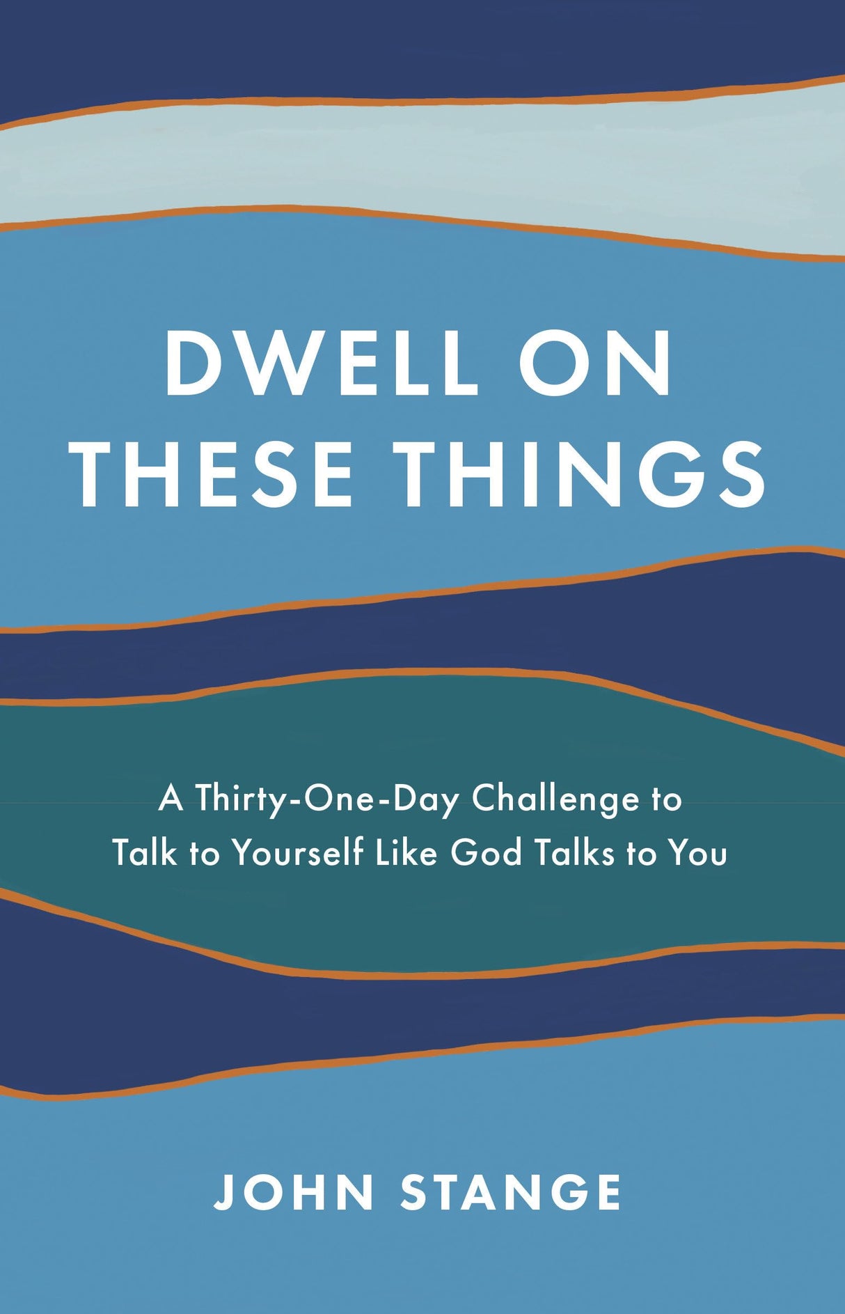 Dwell on These Things: A Thirty-One-Day Challenge to Talk to Yourself Like God Talks to You - Retail Maharaj