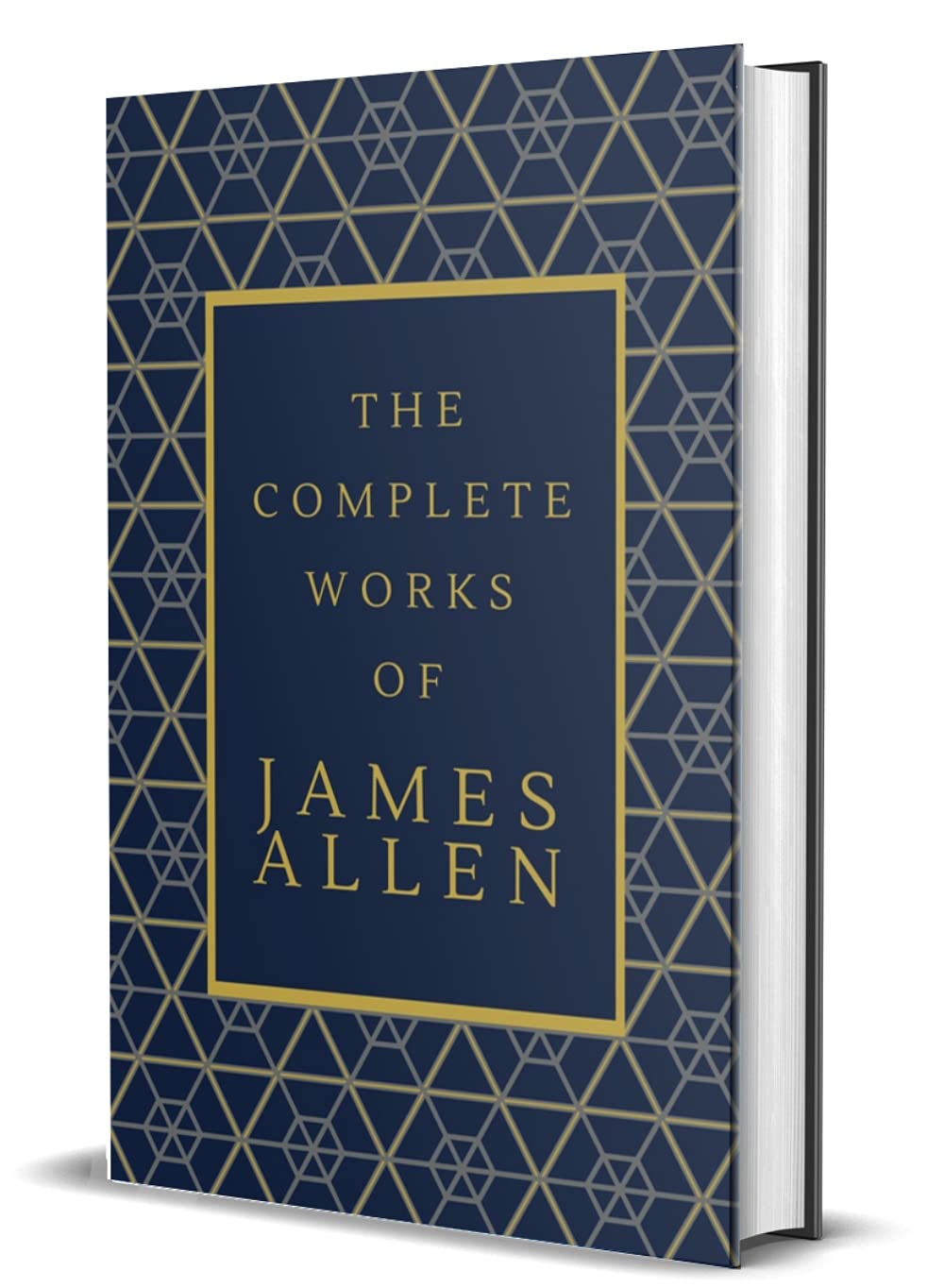 The Complete Works of James Allen : Hardcover Collector's Edition : 15 of James Allen's Works Compiled In One - Retail Maharaj