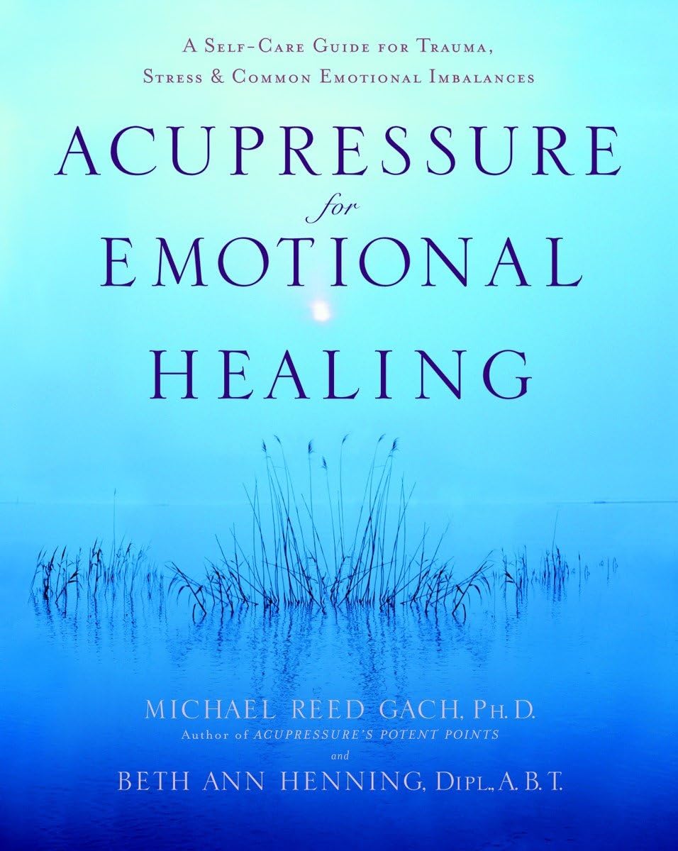 Acupressure for Emotional Healing: A Self-Care Guide for Trauma, Stress, & Common Emotional Imbalances - Retail Maharaj