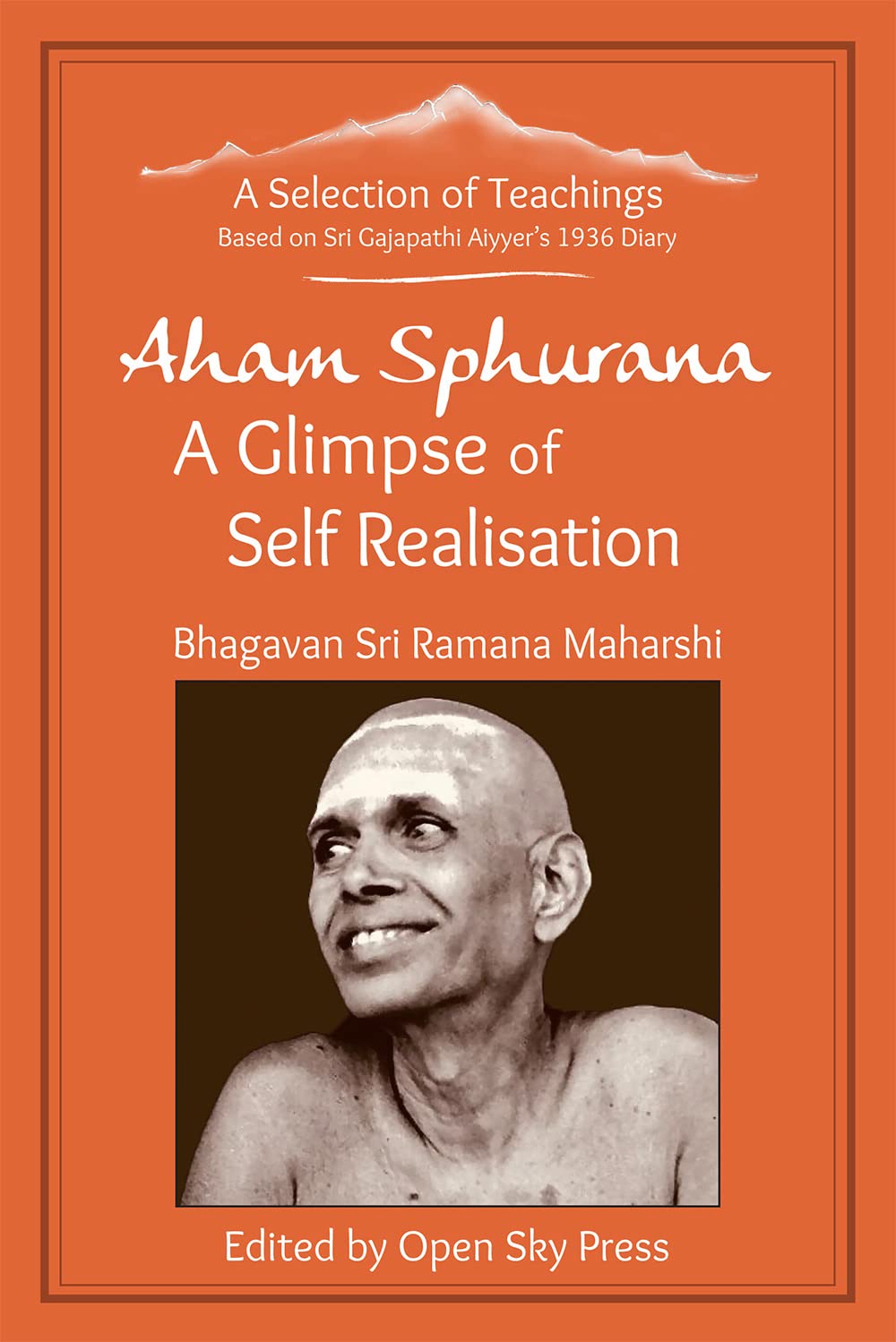 Aham Sphurana - a Glimpse of Self Realisation: A Selection of Teachings from Sri Bhagavan Ramana Maharshi - Retail Maharaj