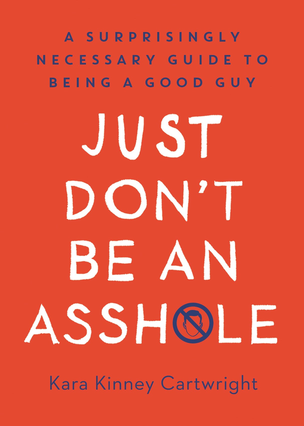 Just Don't Be an Asshole: A Surprisingly Necessary Guide to Being a Good Guy: A Parenting Book - Retail Maharaj