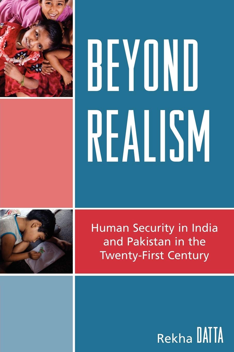 Beyond Realism: Human Security in India and Pakistan in the Twenty-First Century (Studies in Public Policy) - Retail Maharaj