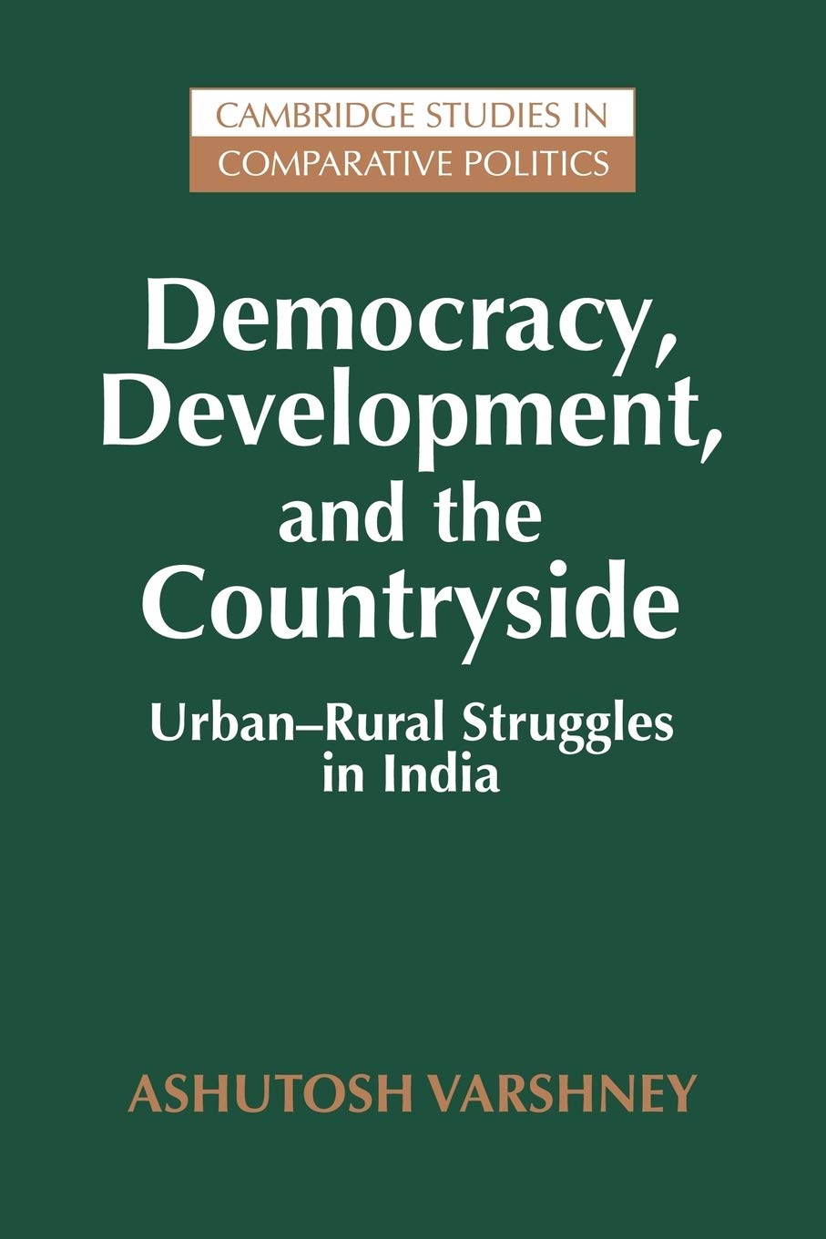 Democracy, Development, and the Countryside: Urban-Rural Struggles in India (Cambridge Studies in Comparative Politics) - Retail Maharaj