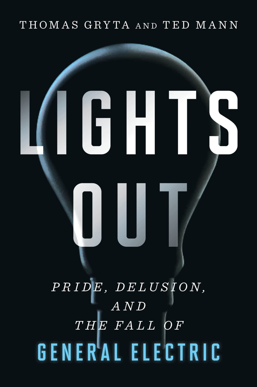 Lights Out: Pride, Delusion, and the Fall of General Electric - Retail Maharaj