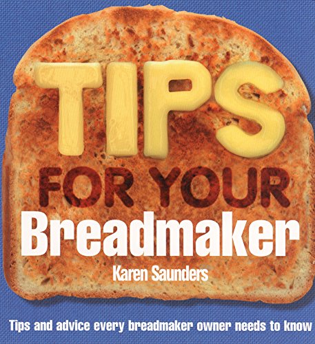 Tips for Your Breadmaker: Tips and Advice Every Breadmaker Owner Needs to Know - Retail Maharaj