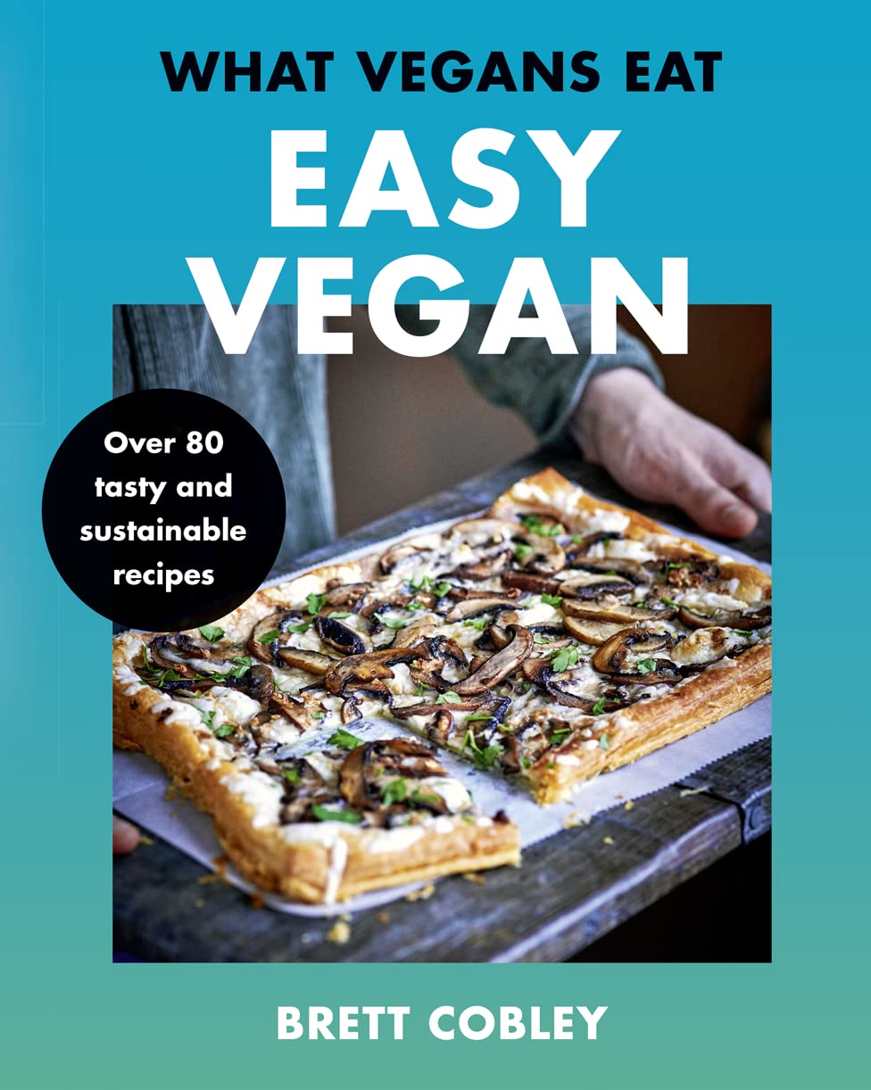 What Vegans Eat – Easy Vegan!: Over 80 Tasty and Sustainable Recipes - Retail Maharaj