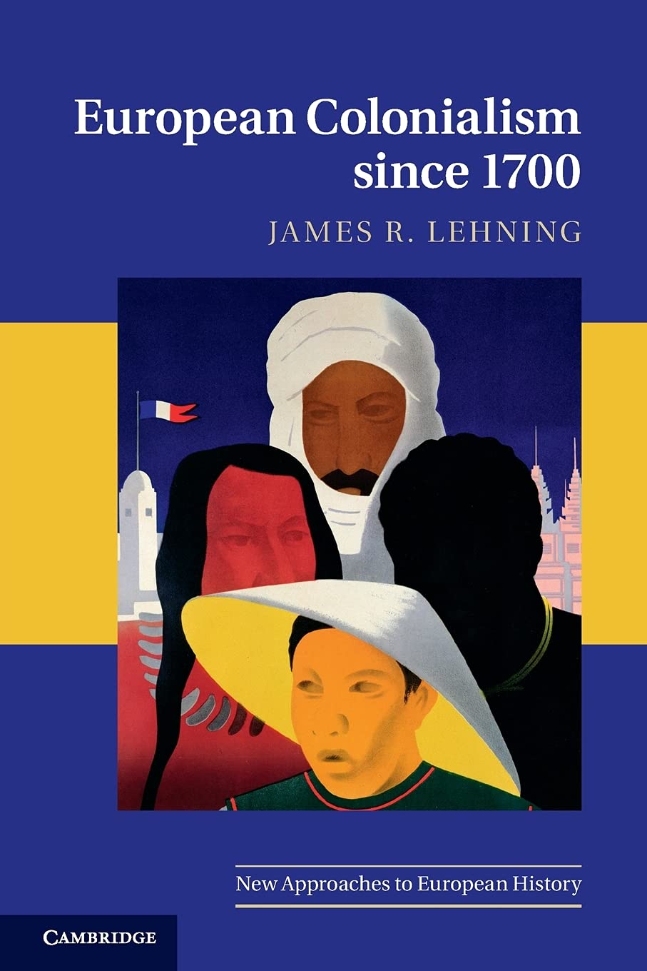 European Colonialism since 1700 (New Approaches to European History) - Retail Maharaj