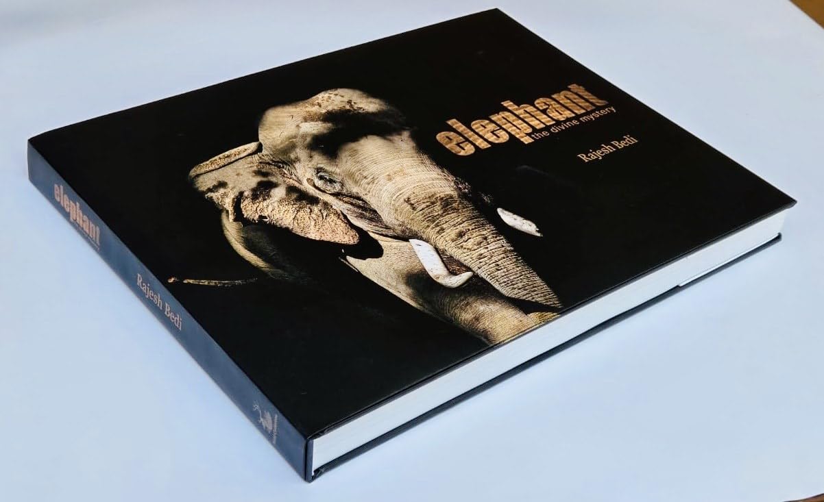 Rajesh Bedi's Elephant - The Divine Mystery, Hardcover Wildlife Photography Book with French Fold Jacket, Large Format 16 x 12 Inches, 273 Pages - Retail Maharaj