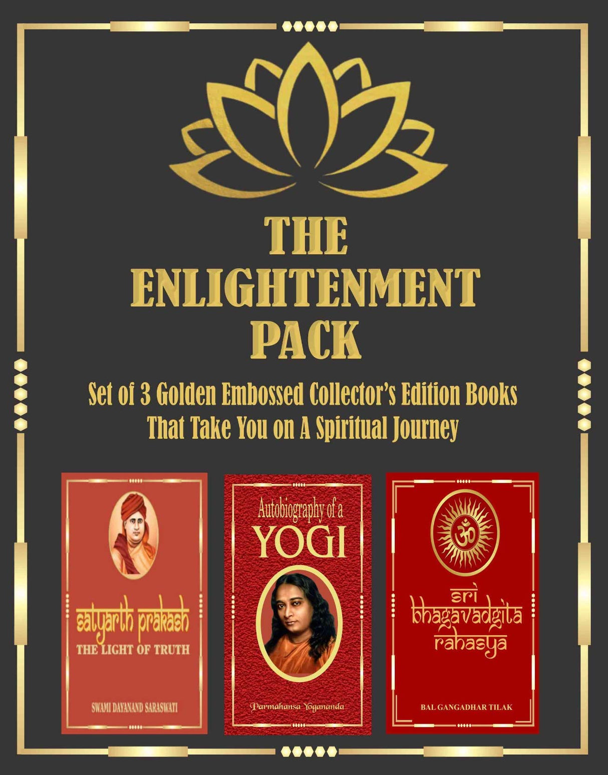 The Enlightenment Pack: Set of 3 Golden Embossed Collector's Edition Books That Take You On A Spiritual Journey; Autobiography of a Yogi; Sri Bhagavadgita Rahasya, Satyarth Prakash (Gifting Ready) - Retail Maharaj