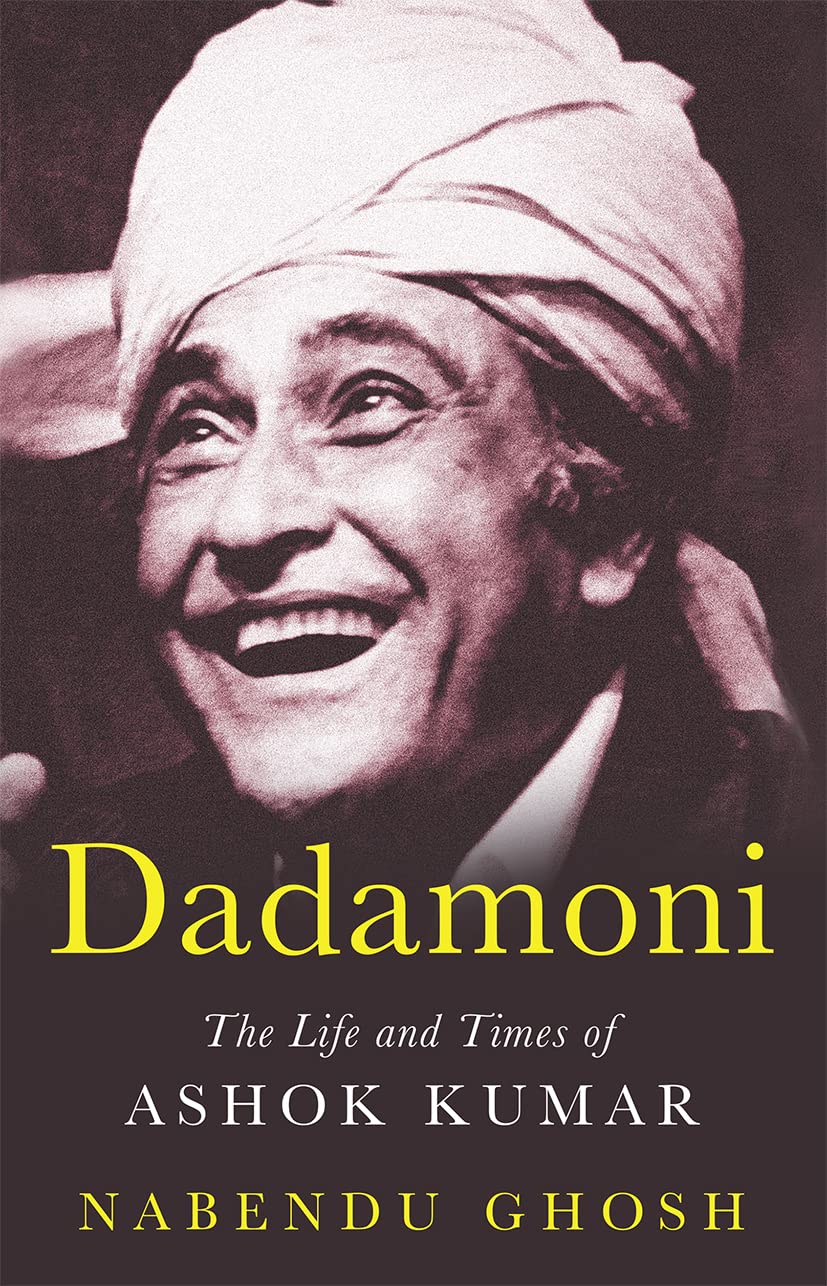 Dadamoni:The Life And Times Of Ashok Kumar - Retail Maharaj