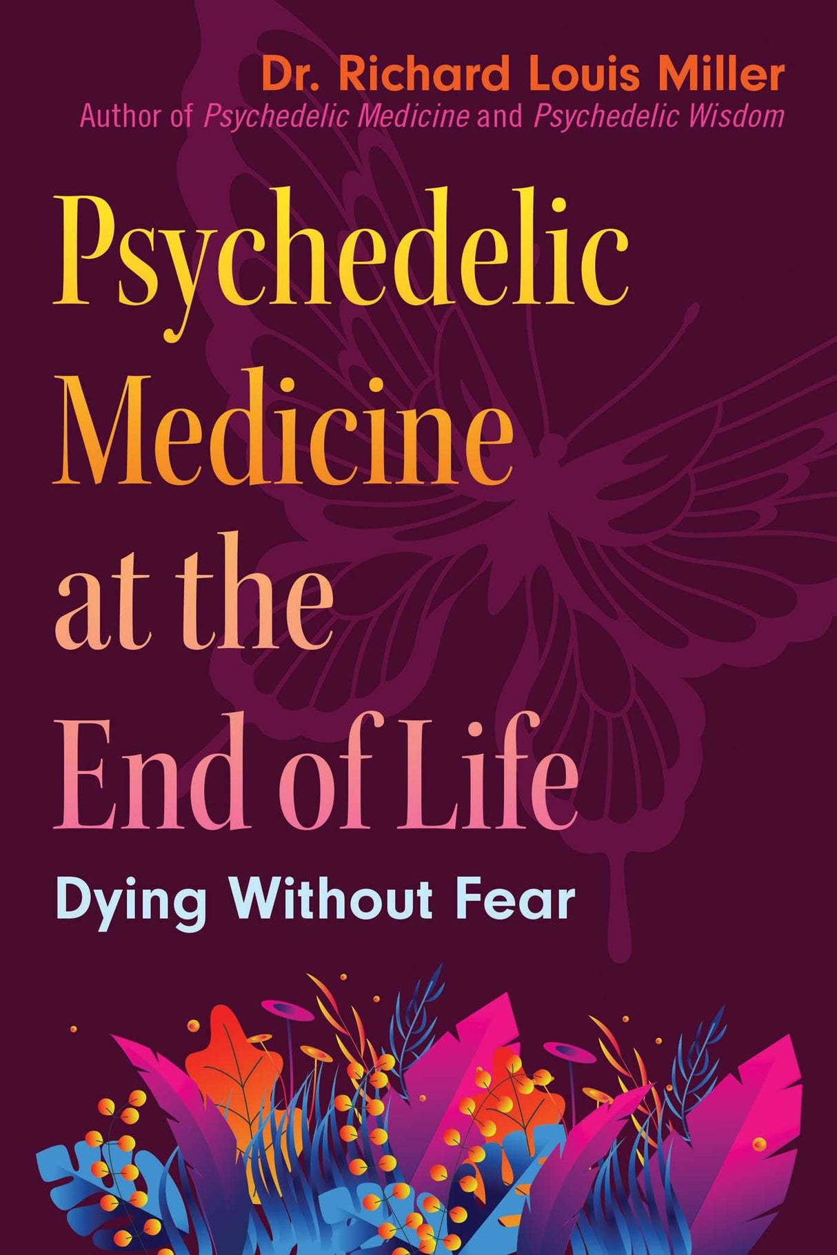 Psychedelic Medicine at the End of Life: Dying Without Fear - Retail Maharaj