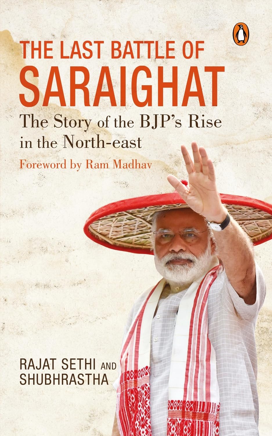 The Last Battle of Saraighat: The Story of the BJP's Rise in the North-east - Retail Maharaj