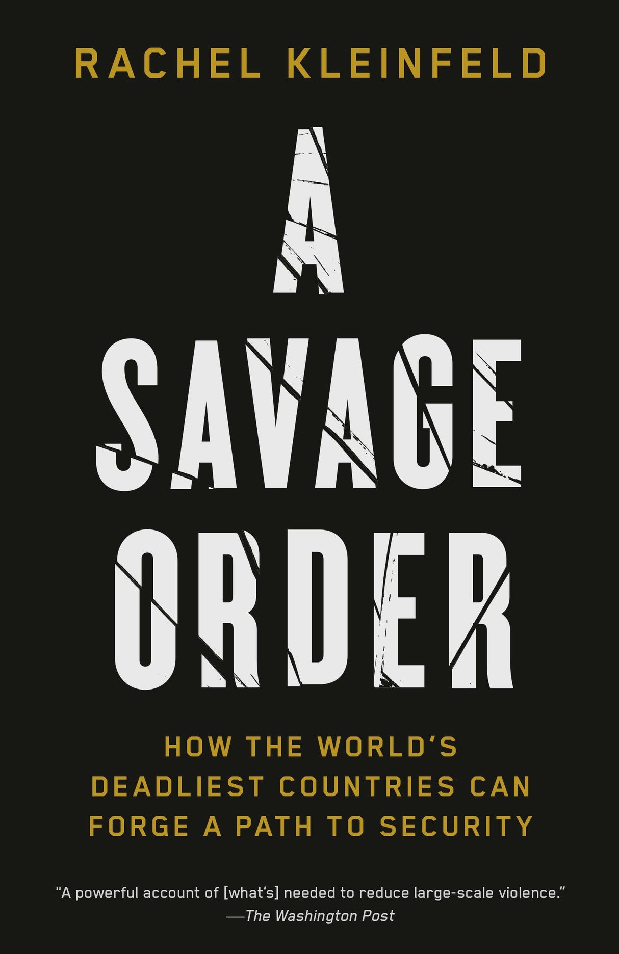 A Savage Order: How the World's Deadliest Countries Can Forge a Path to Security - Retail Maharaj
