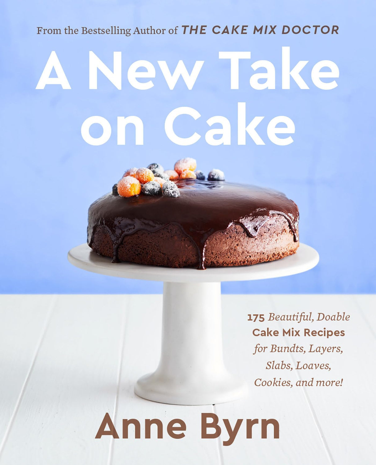 A New Take on Cake: 175 Beautiful, Doable Cake Mix Recipes for Bundts, Layers, Slabs, Loaves, Cookies, and More! A Baking Book - Retail Maharaj