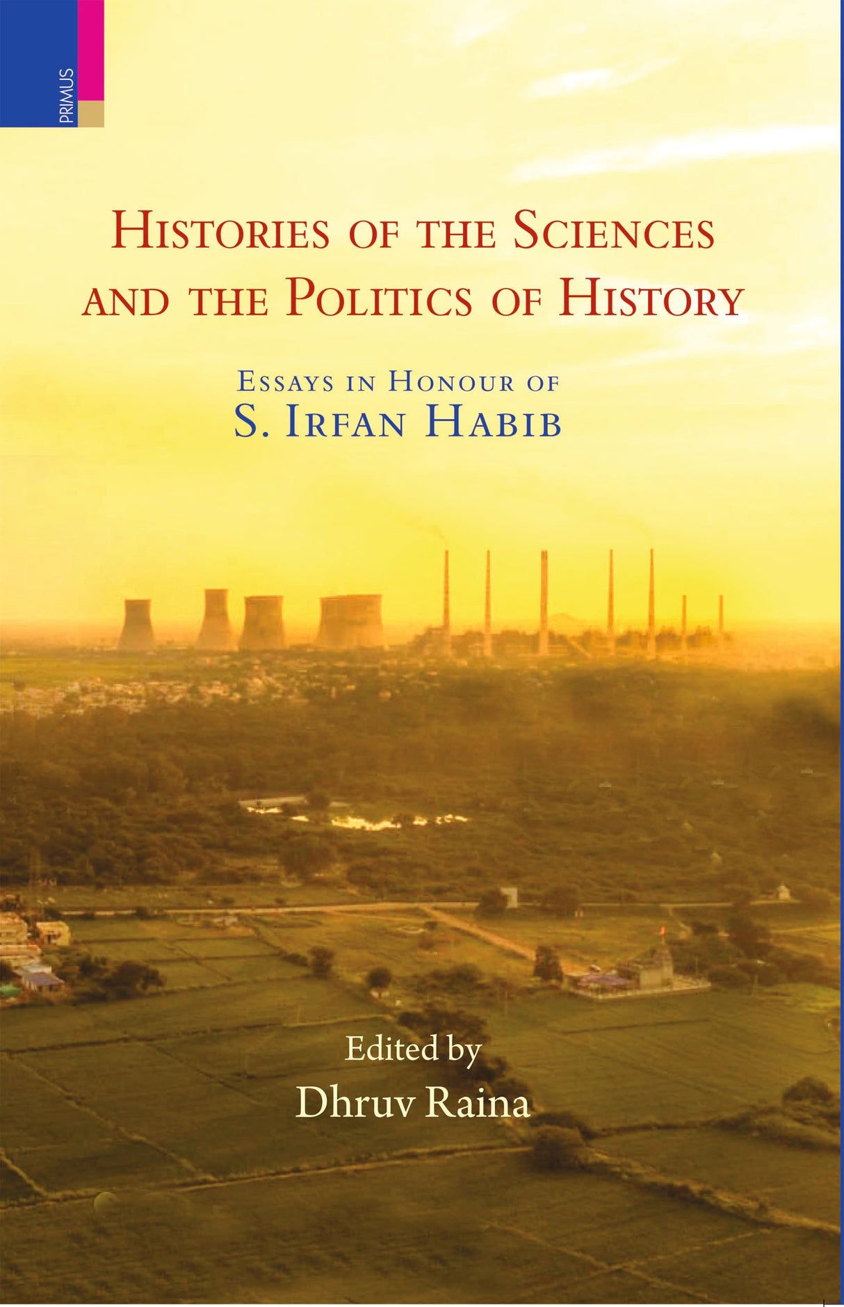 Histories of the Sciences and the Politics of History Edited by Dhruv Raina - Retail Maharaj