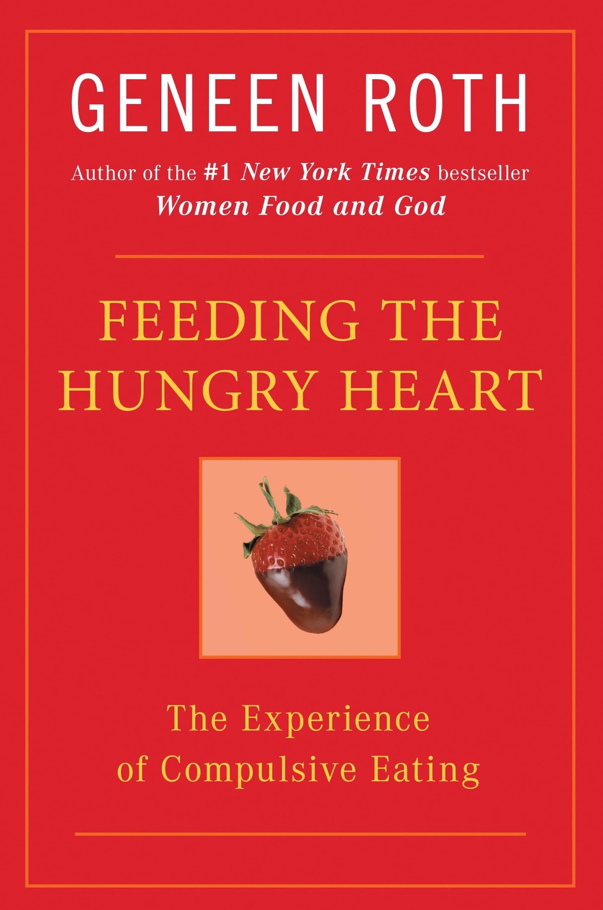 Feeding the Hungry Heart: The Experience of Compulsive Eating - Retail Maharaj