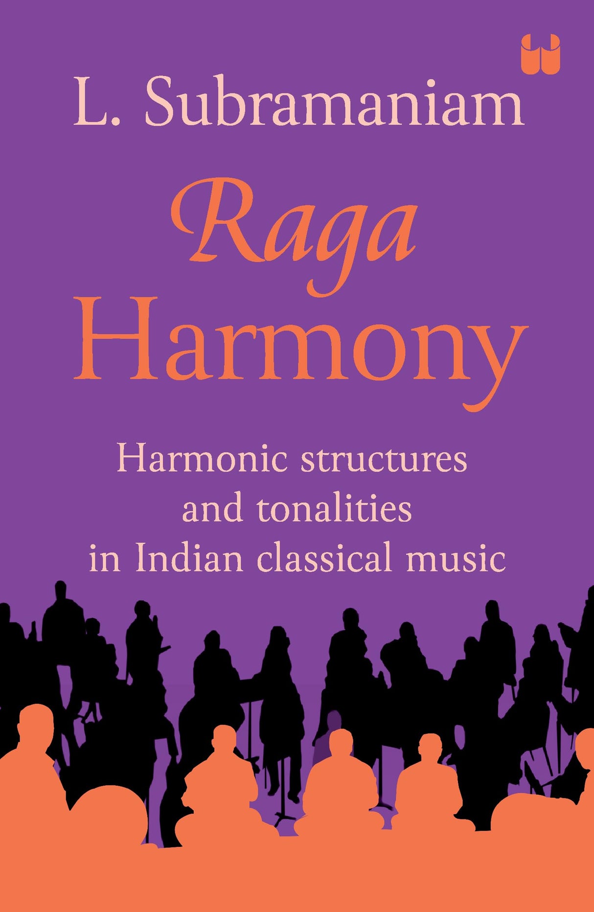Raga Harmony: Harmonic structures and tonalities in Indian classical music - Retail Maharaj