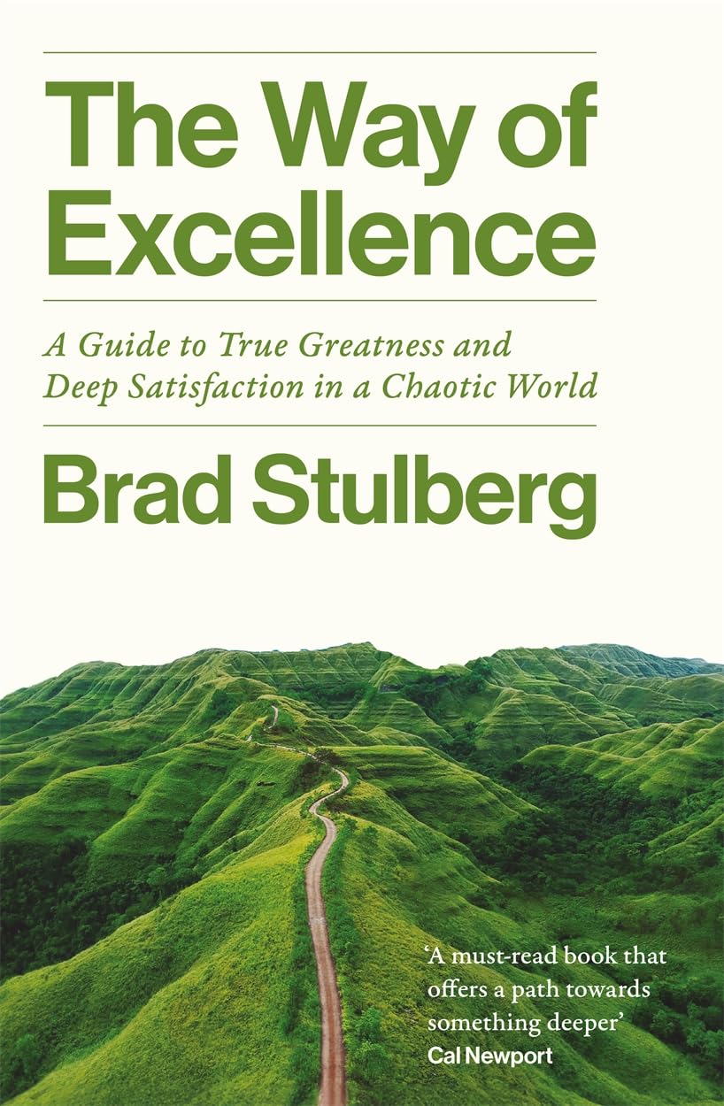 The Way of Excellence: A Guide to True Greatness and Deep Satisfaction in a Chaotic World - Retail Maharaj