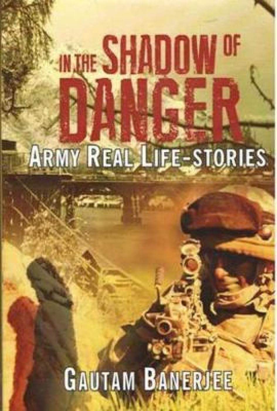 In the Shadow of Danger: Army Real Life-Stories - Retail Maharaj