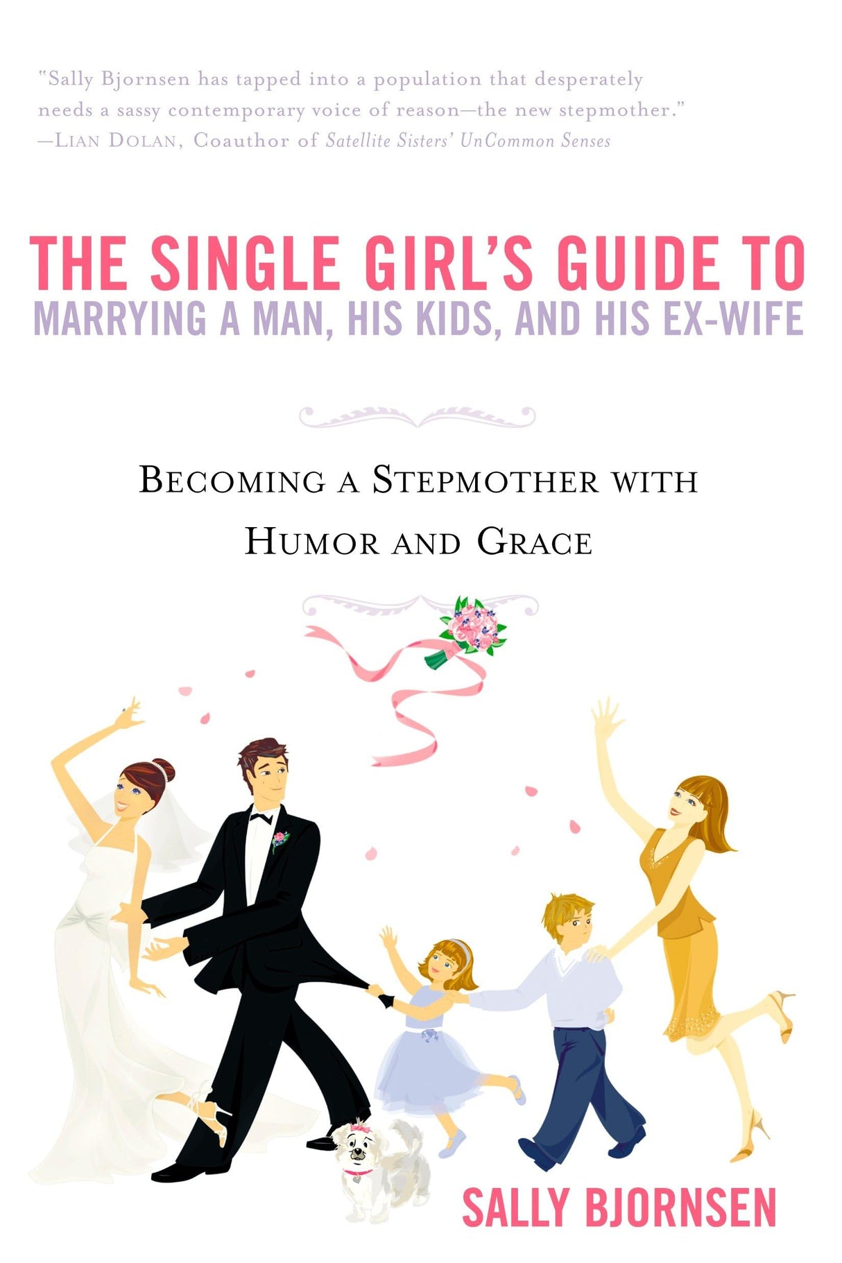 The Single Girl's Guide to Marrying a Man, His Kids, and His Ex-Wife: Becoming A Stepmother With Humor And Grace - Retail Maharaj