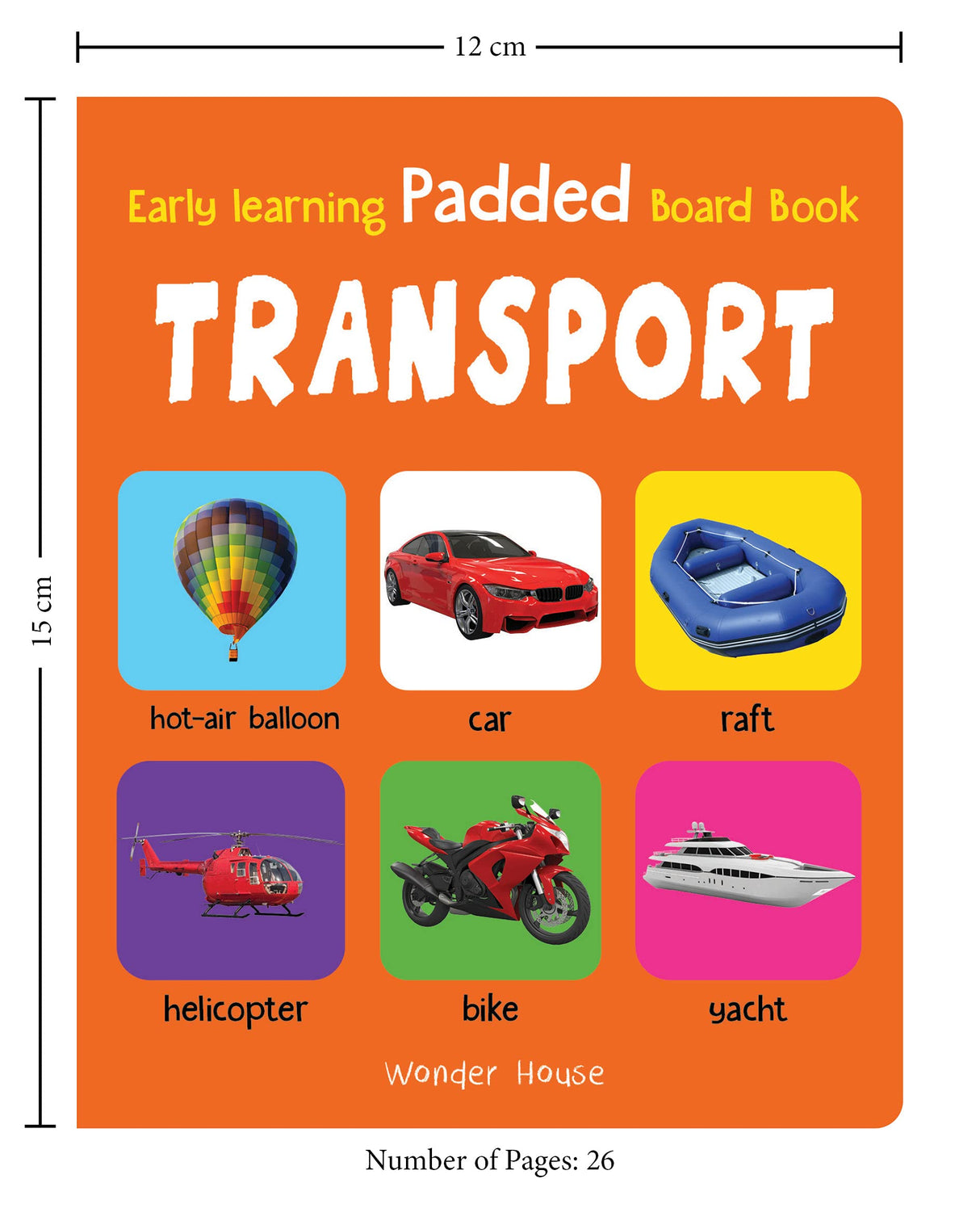 Early Learning Padded Book of Transport: Board Book for Kids | Learn About Cars, Buses, Trains, Planes, and More with Bright Pictures | Durable Padded Board Book for Babies, Toddlers & Preschoolers | Ages 0–5 Years - Retail Maharaj