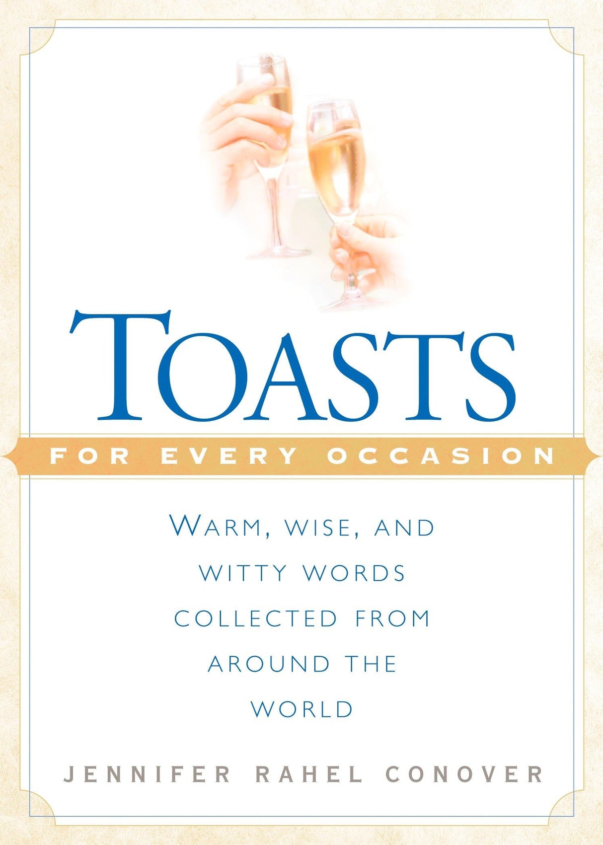 Toasts for Every Occasion: Warm, Wise, and Witty Words Collected from Around the World - Retail Maharaj