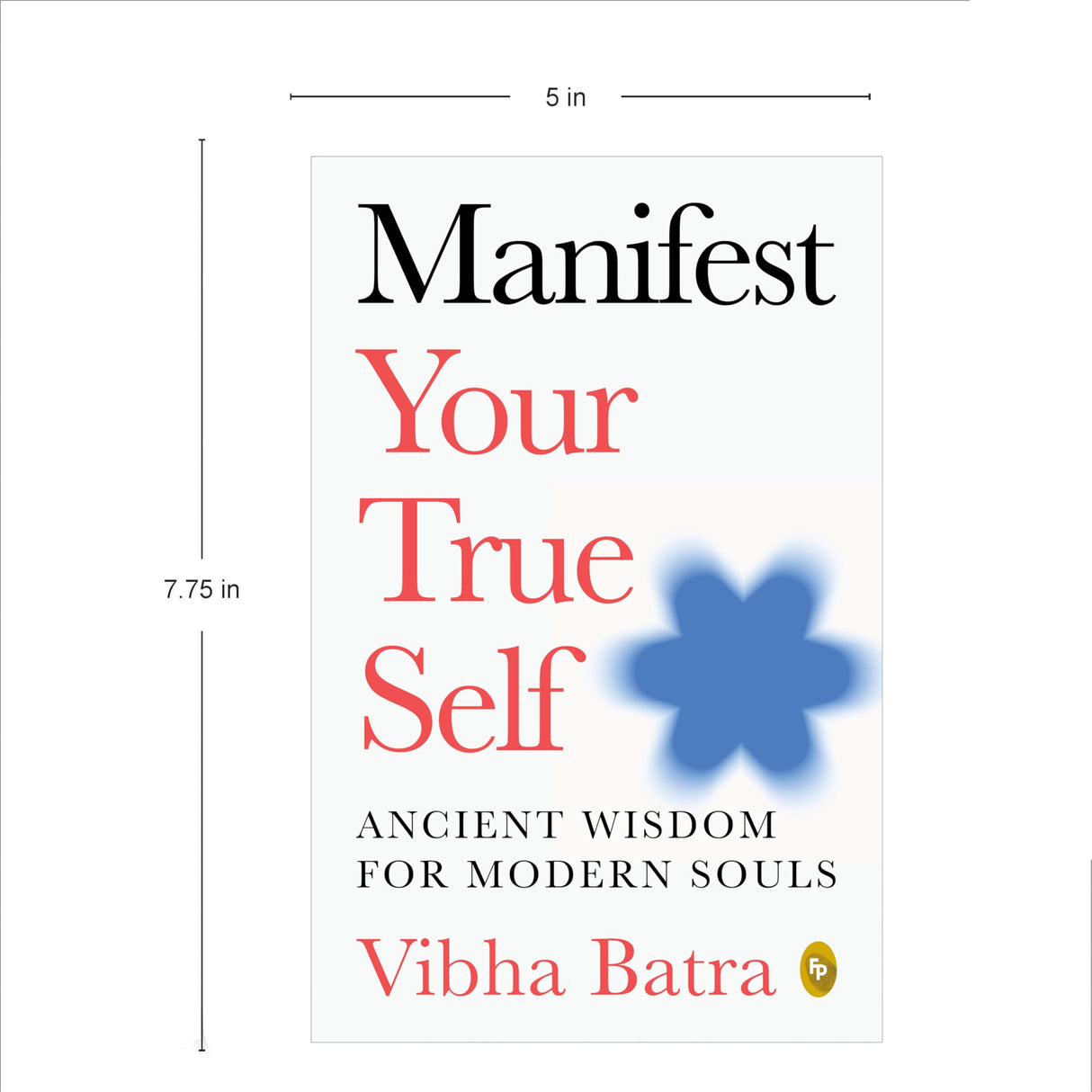 Manifest Your True Self: Ancient Wisdom For Modern Souls - Retail Maharaj