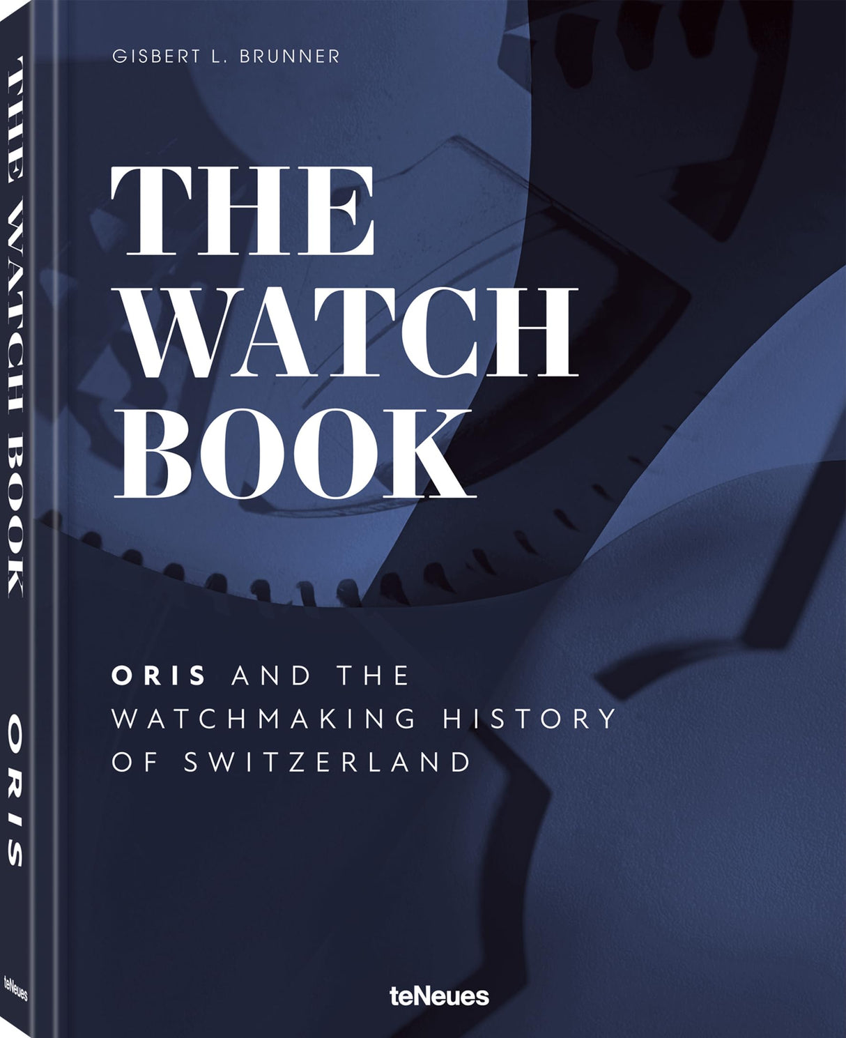 The Watch Book - Oris: And the Watchmaking History of Switzerland - Retail Maharaj