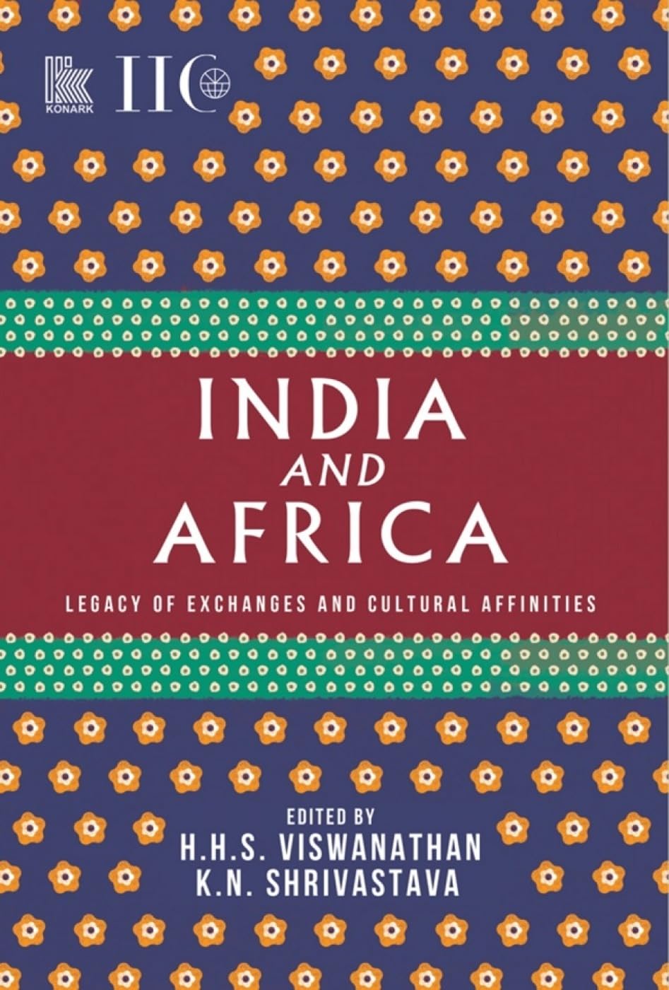 India and Africa: Legacy of Exchanges and Cultural Affinities